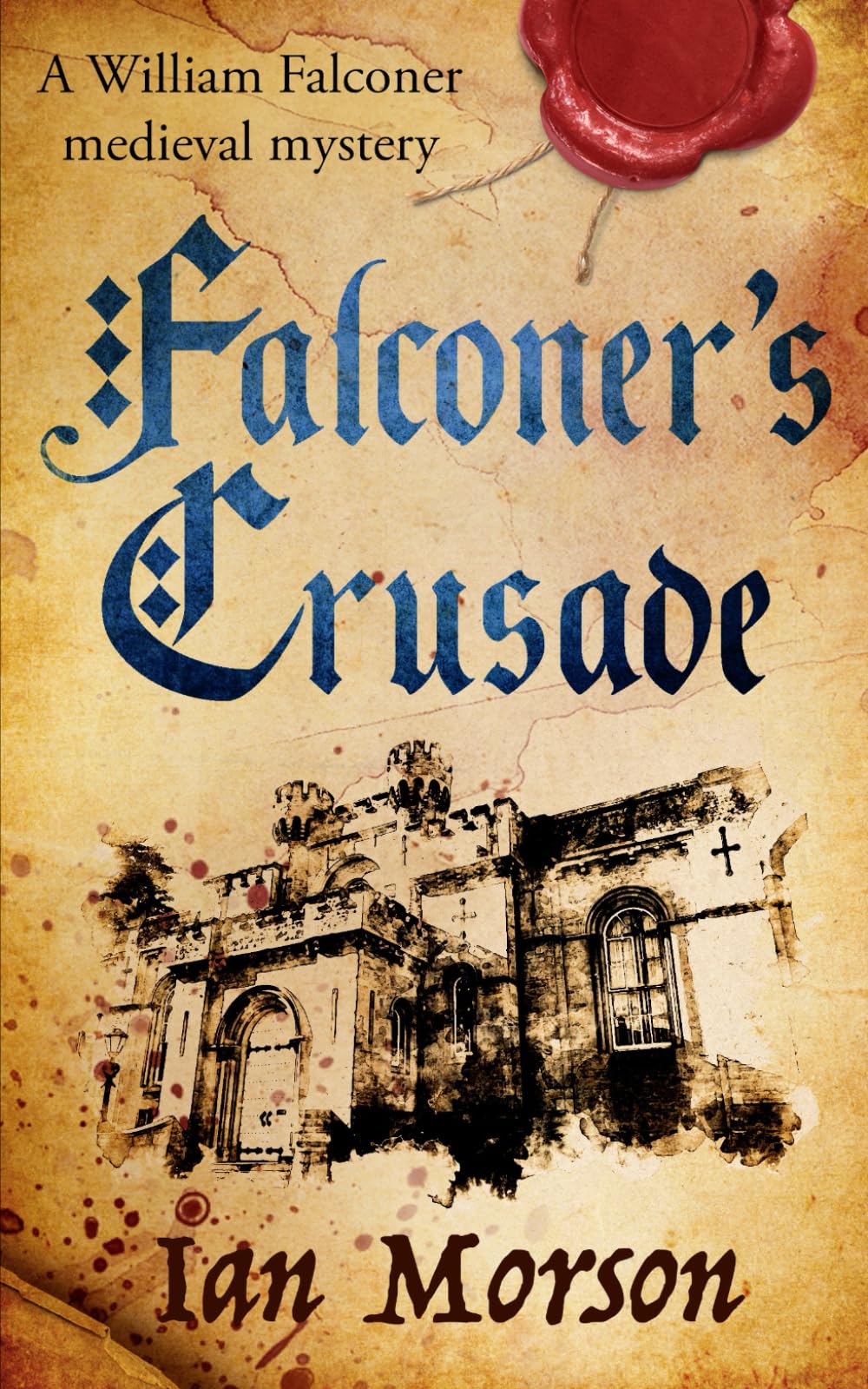 FALCONER’S CRUSADE an unputdownable medieval mystery with a twist (William Falconer Medieval Mysteries, Band 1) Historical Fiction