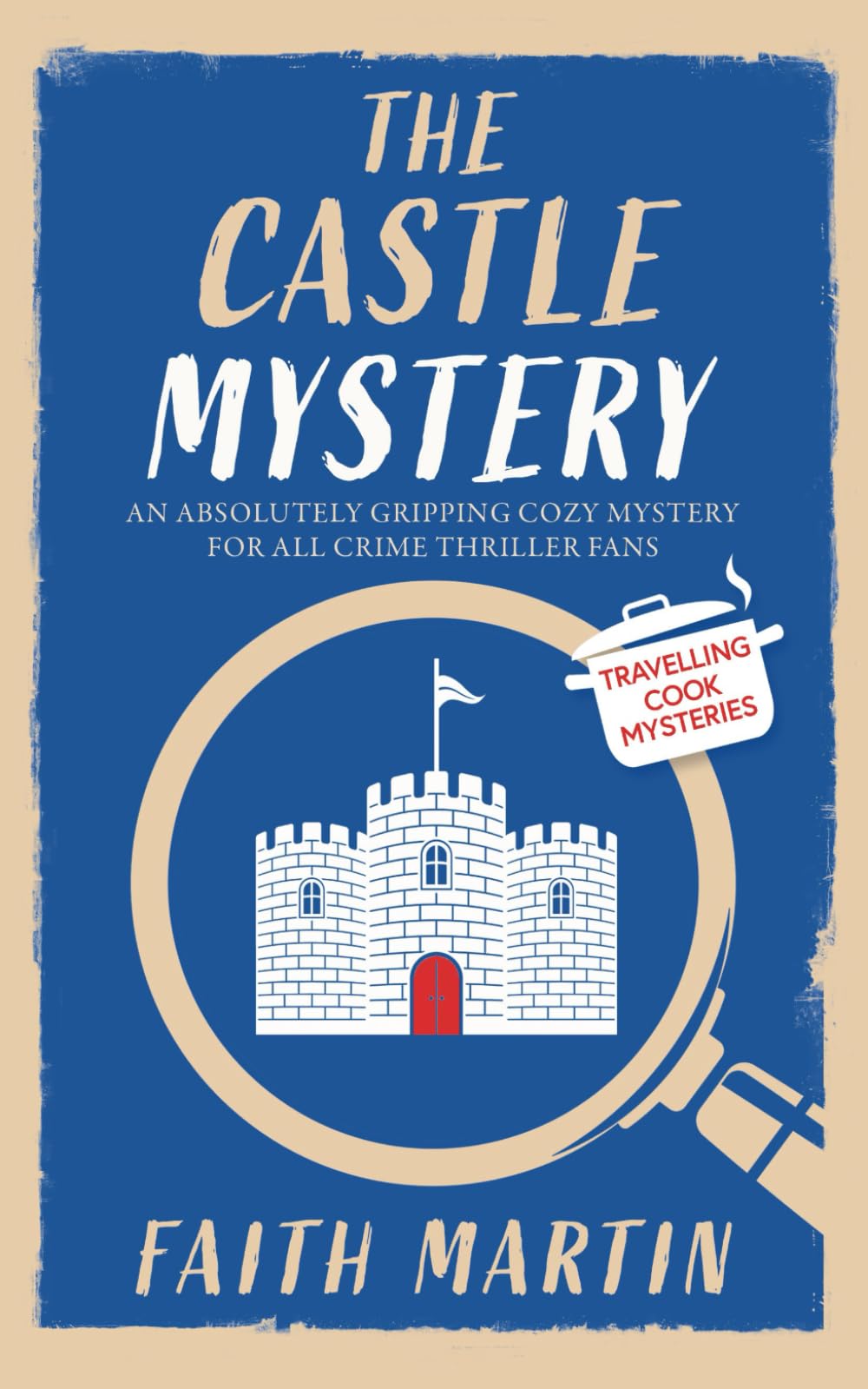 THE CASTLE MYSTERY an absolutely gripping cozy mystery for all crime thriller fans (Travelling Cook Mysteries, Band 4) International