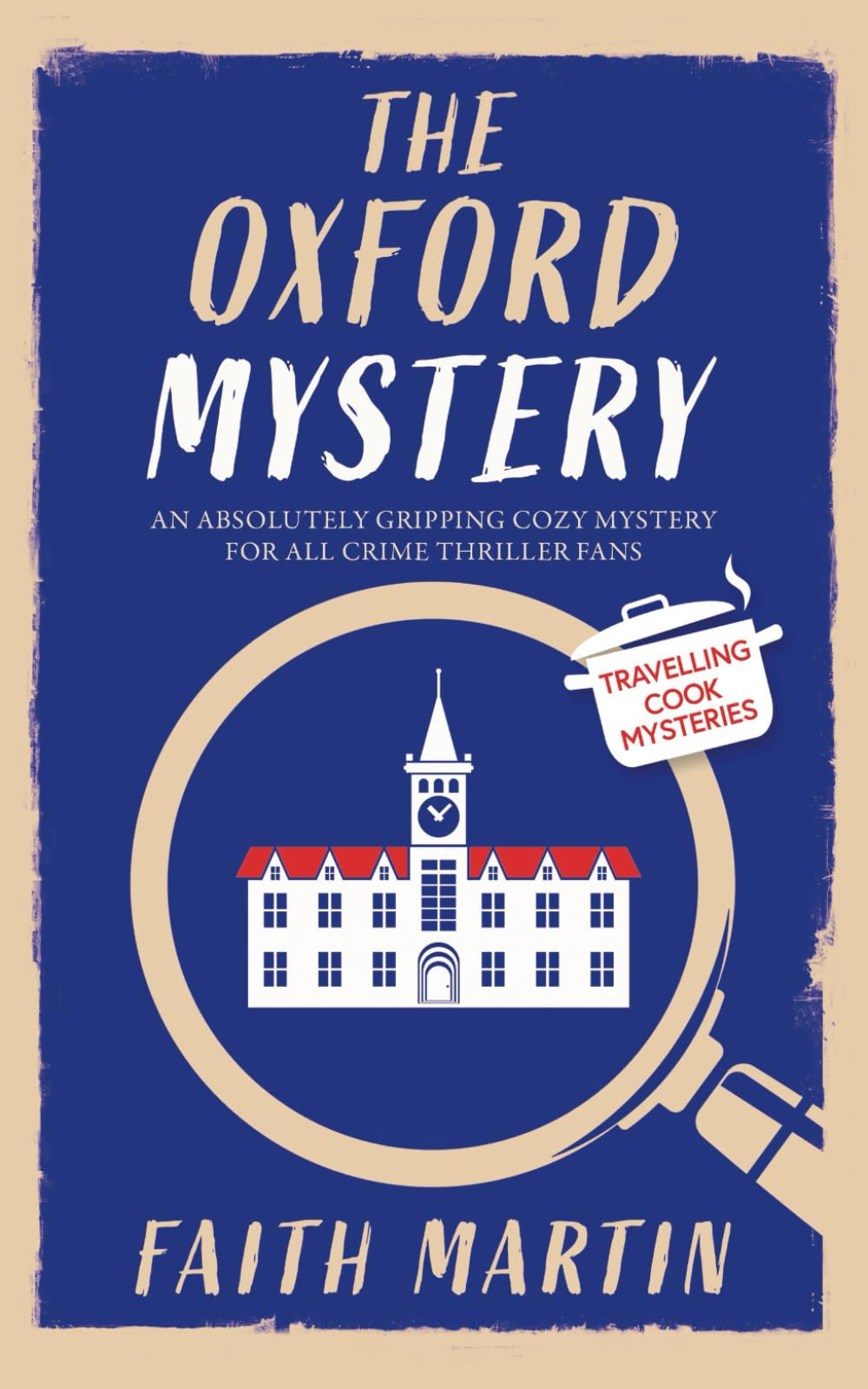 THE OXFORD MYSTERY an absolutely gripping cozy mystery for all crime thriller fans (Travelling Cook Mysteries, Band 5) International