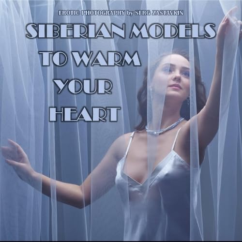 Siberian Models To Warm Your Heart (Erotic P{hotography, Band 542) Photography