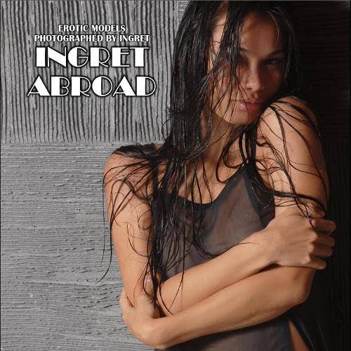 Ingret Abroad (Erotic Photography, Band 550) Photography