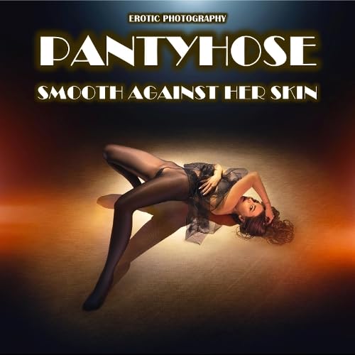 Pantyhose Smooth Against Her Skin Photography