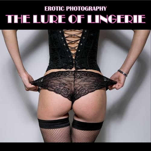 The Lure Of Lingerie Photography