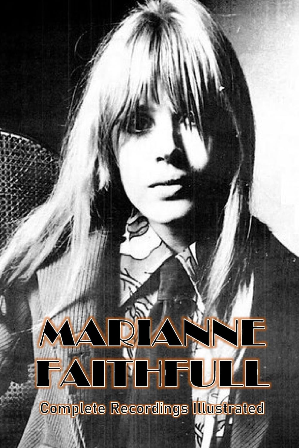 Marianne Faithfull: Complete Recordings Illustrated Arts & Music