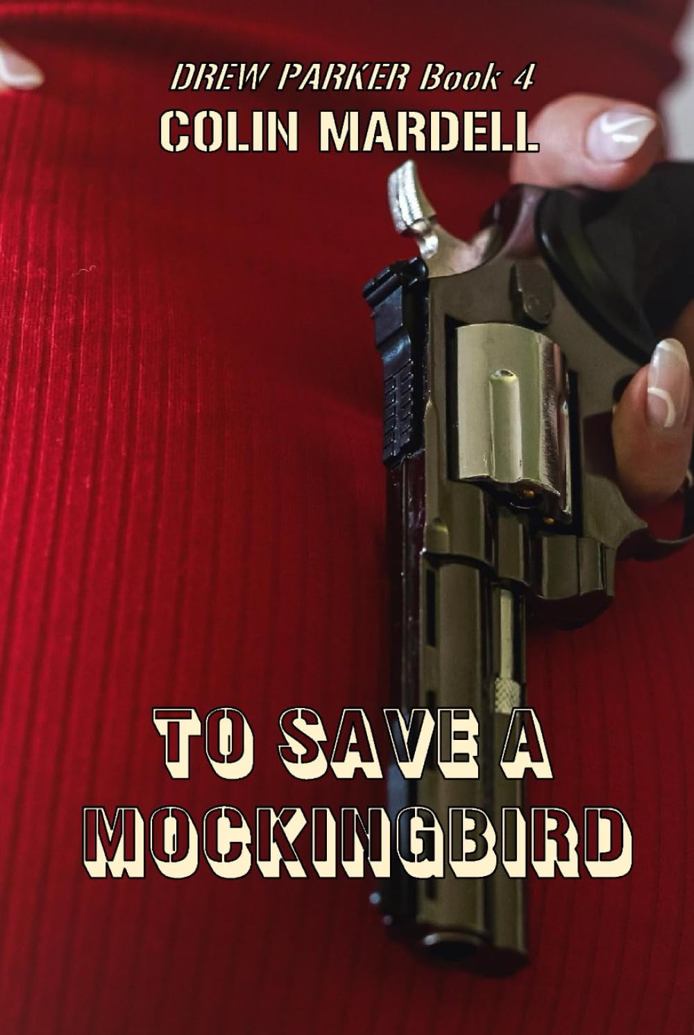 To Save A Mockingbird (Drew Parker, Band 4) Action & Adventure
