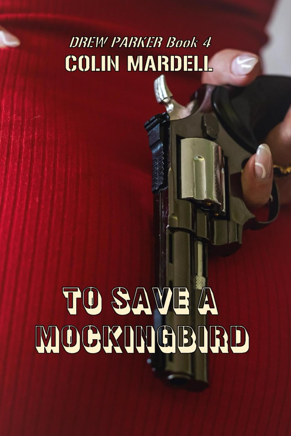 To Save A Mockingbird (Drew Parker, Band 4) Action & Adventure