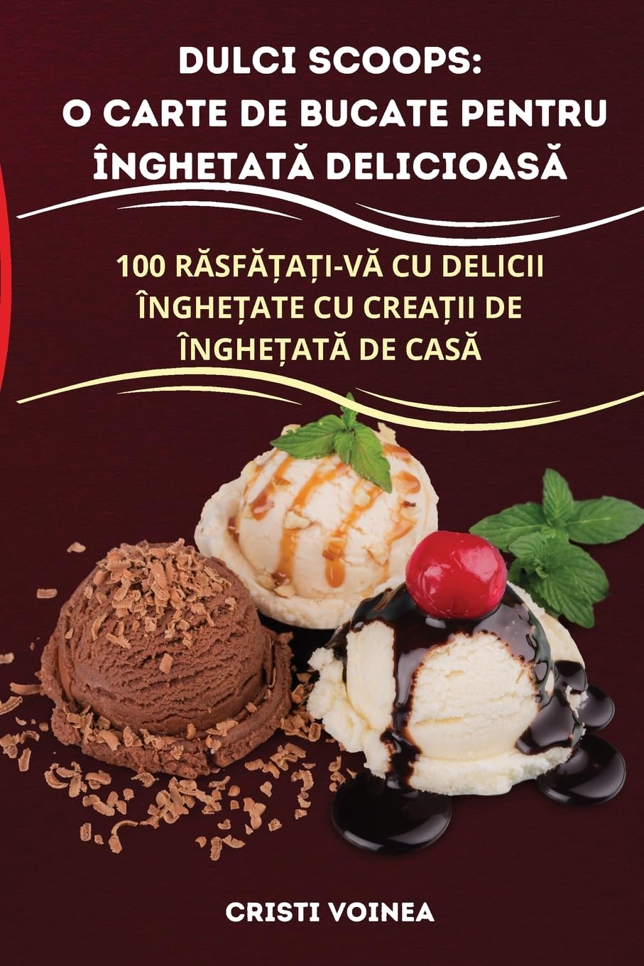 DULCI SCOOPS: O CARTE DE BUCATE PENTRU ÎNGHE¿AT¿ DELICIOAS¿ Leisure, Home & Garden