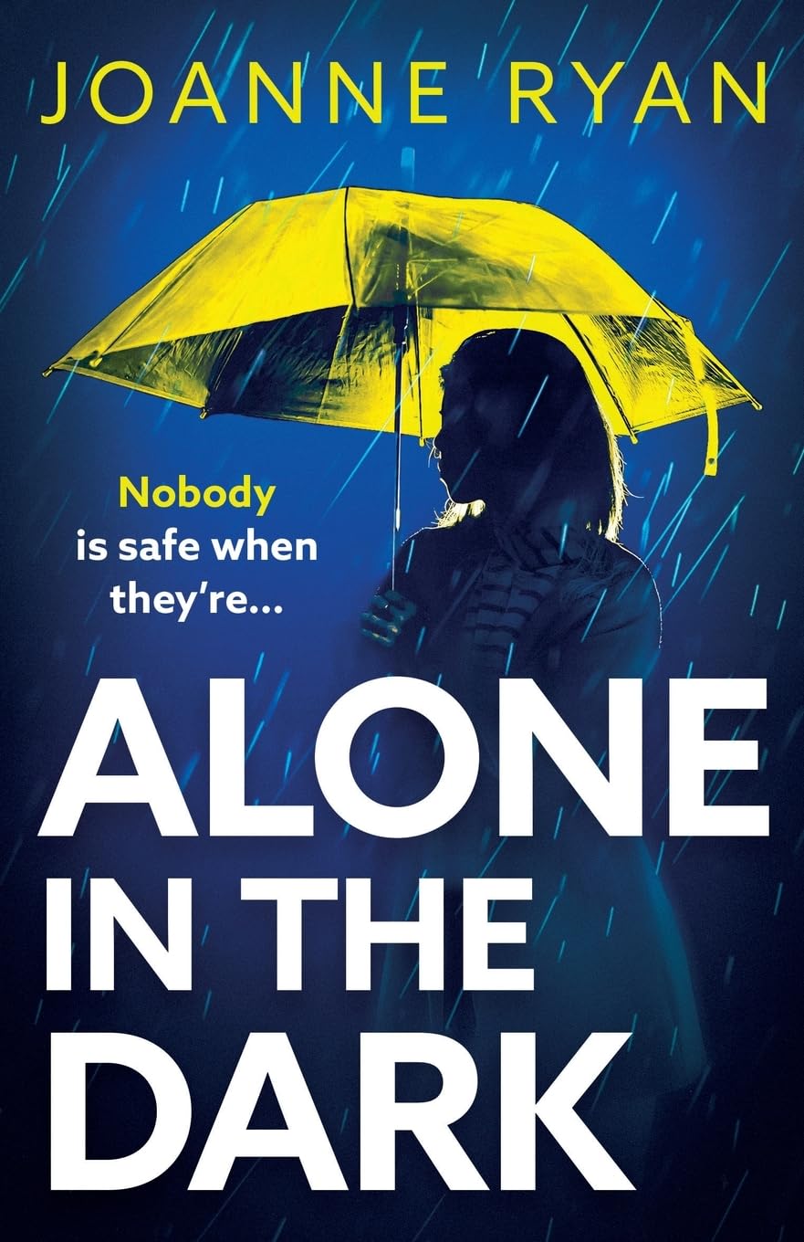 Alone in the Dark: A completely addictive, gripping psychological thriller from Joanne Ryan Action & Adventure
