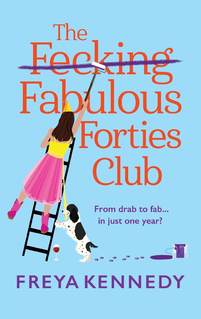 The Fecking Fabulous Forties Club: The BRAND NEW uplifting, hilarious read from Freya Kennedy (The Fabulous Forties Club, 1) Contemporary literature Books