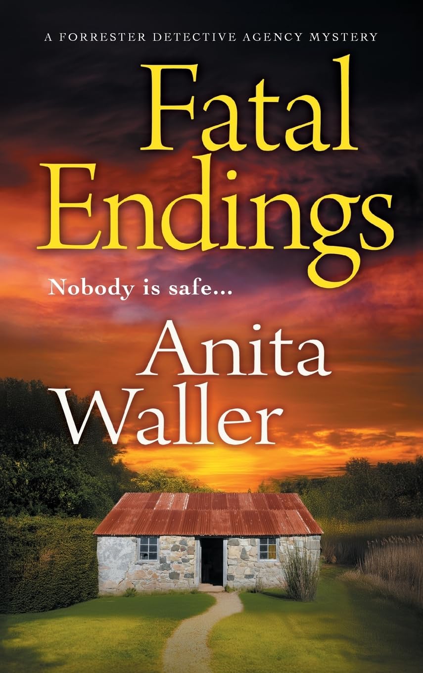 Fatal Endings: A BRAND NEW completely addictive crime series from Anita Waller (The Forrester Detective Agency Mysteries, 3) Action & Adventure