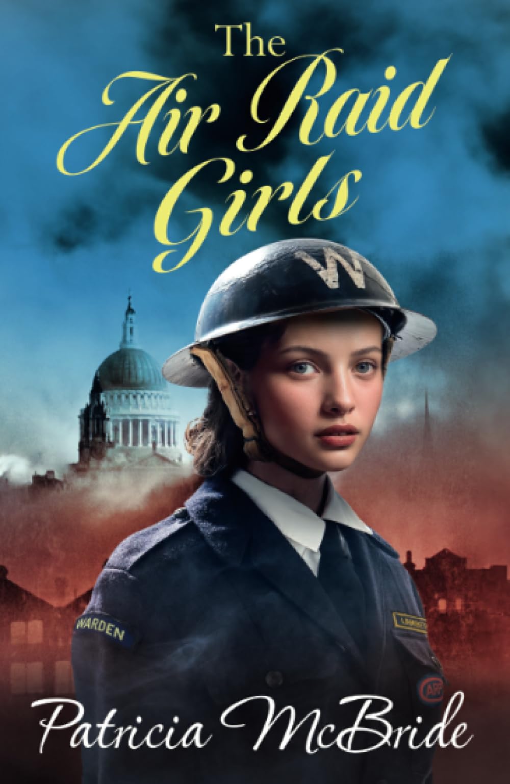 The Air Raid Girls: A heartbreaking, emotional wartime saga series from Patricia McBride (Lily Baker Series, 3) Historical Fiction