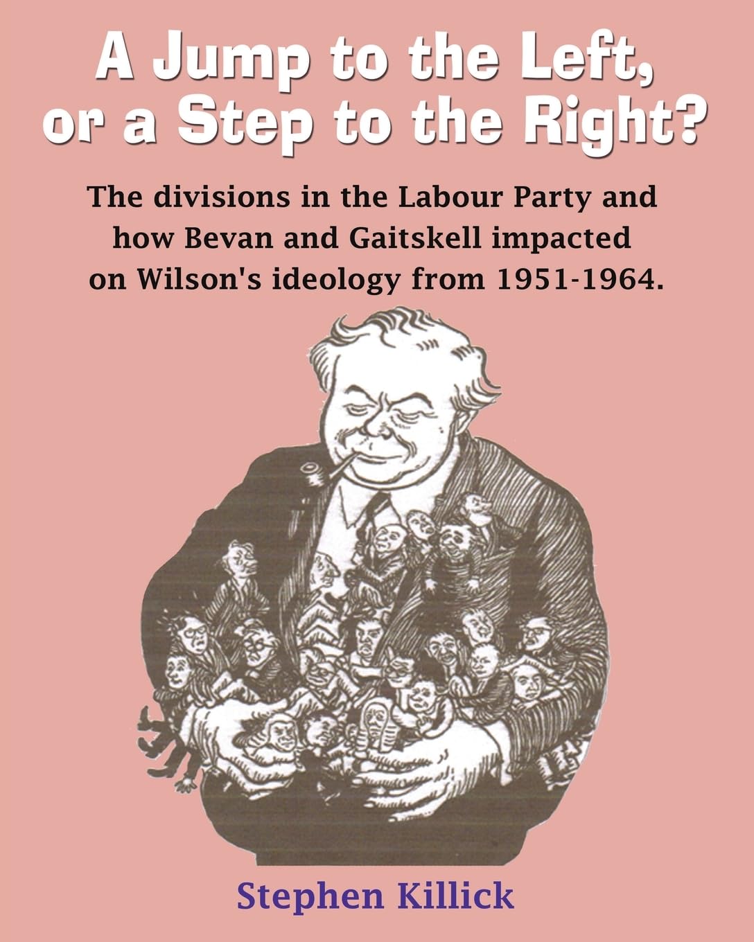 A Jump to The Left or a Step to The Right: The divisions in the Labour Party and how Bevan and Gaitskell impacted on Wilson's ideology from 1951-1964 Social Sciences