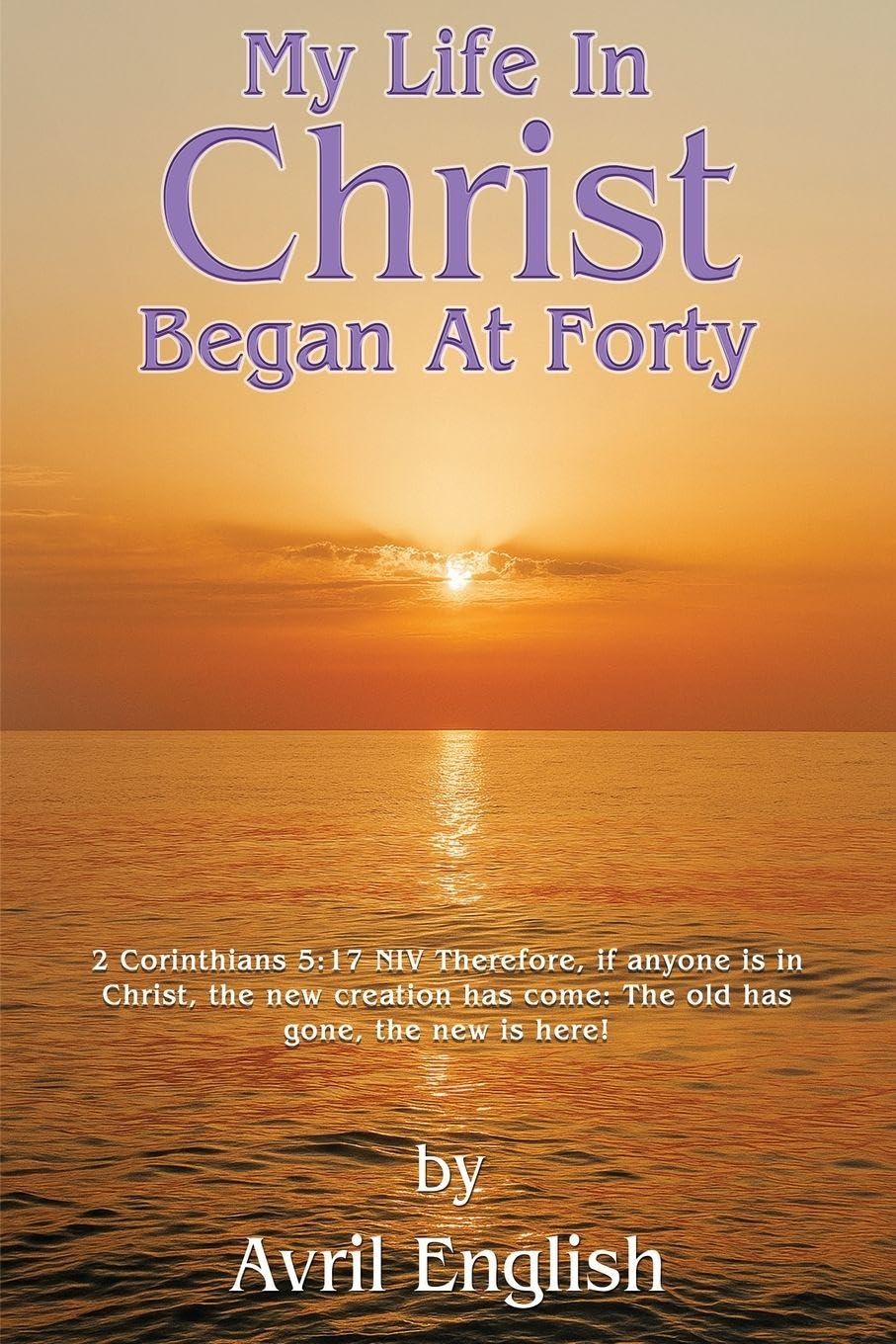 My Life In Christ Began At Forty Art & Literature
