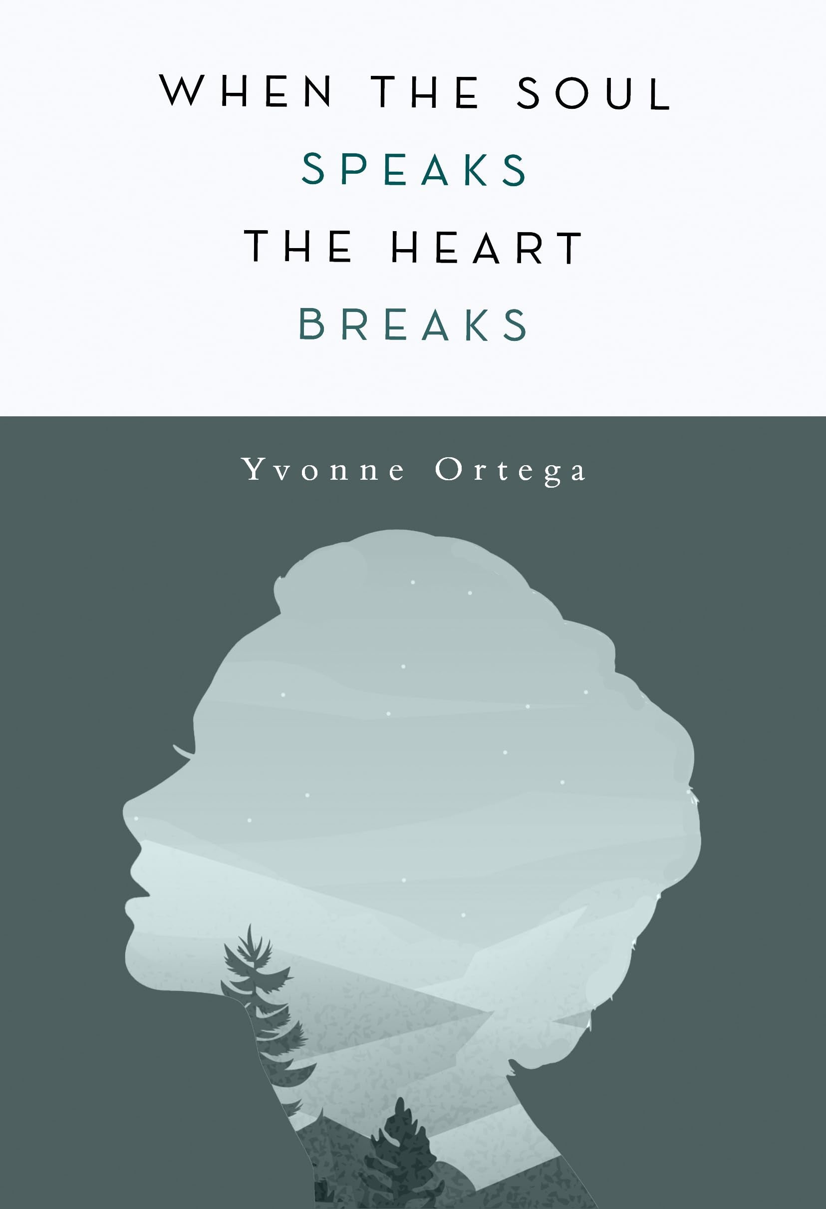 When the Soul Speaks, the Heart Breaks Poetry