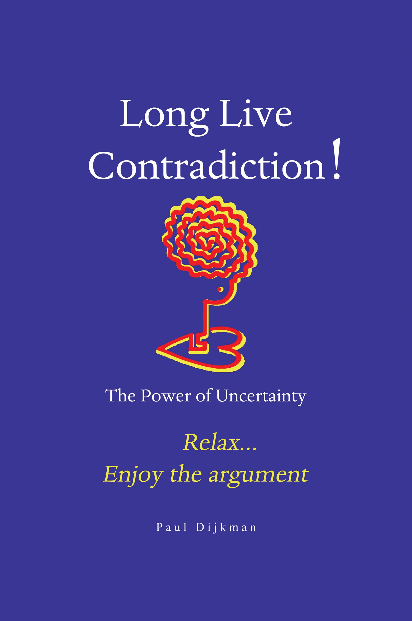 Long Live Contradiction - The Power of Uncertainty Philosophy