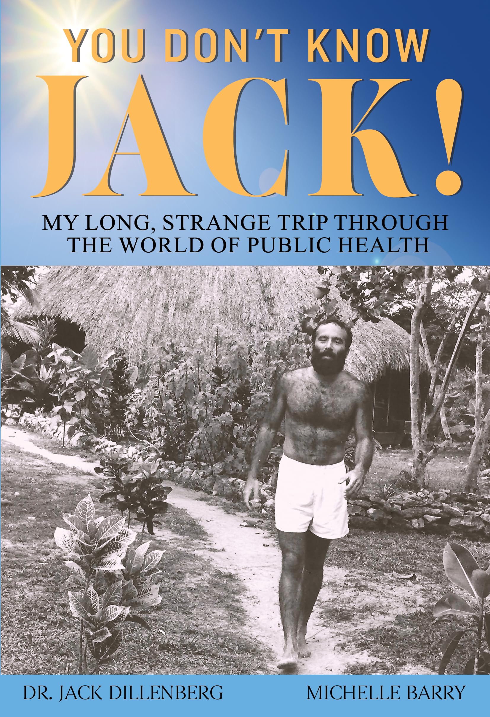 You Don't Know Jack! My Long, Strange Trip Through the World of Public Health Memories