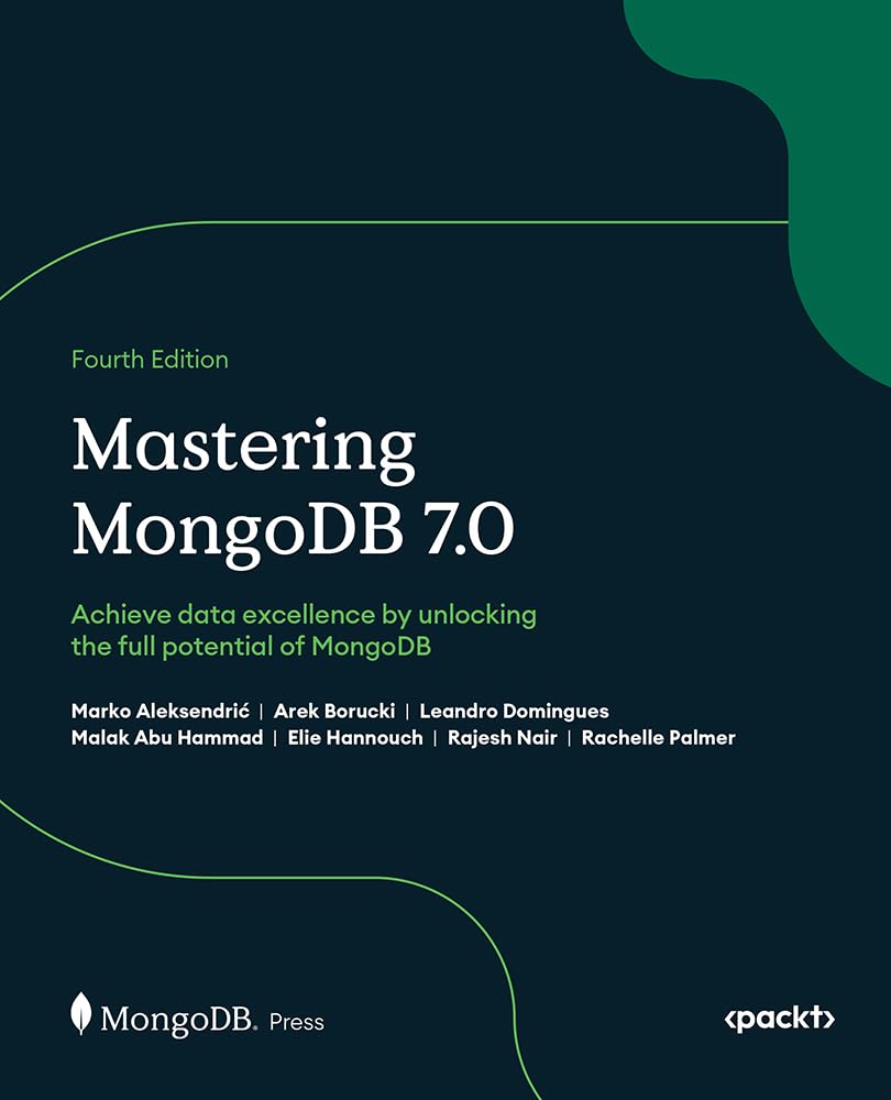 Mastering MongoDB 7.0 - Fourth Edition Computer Science