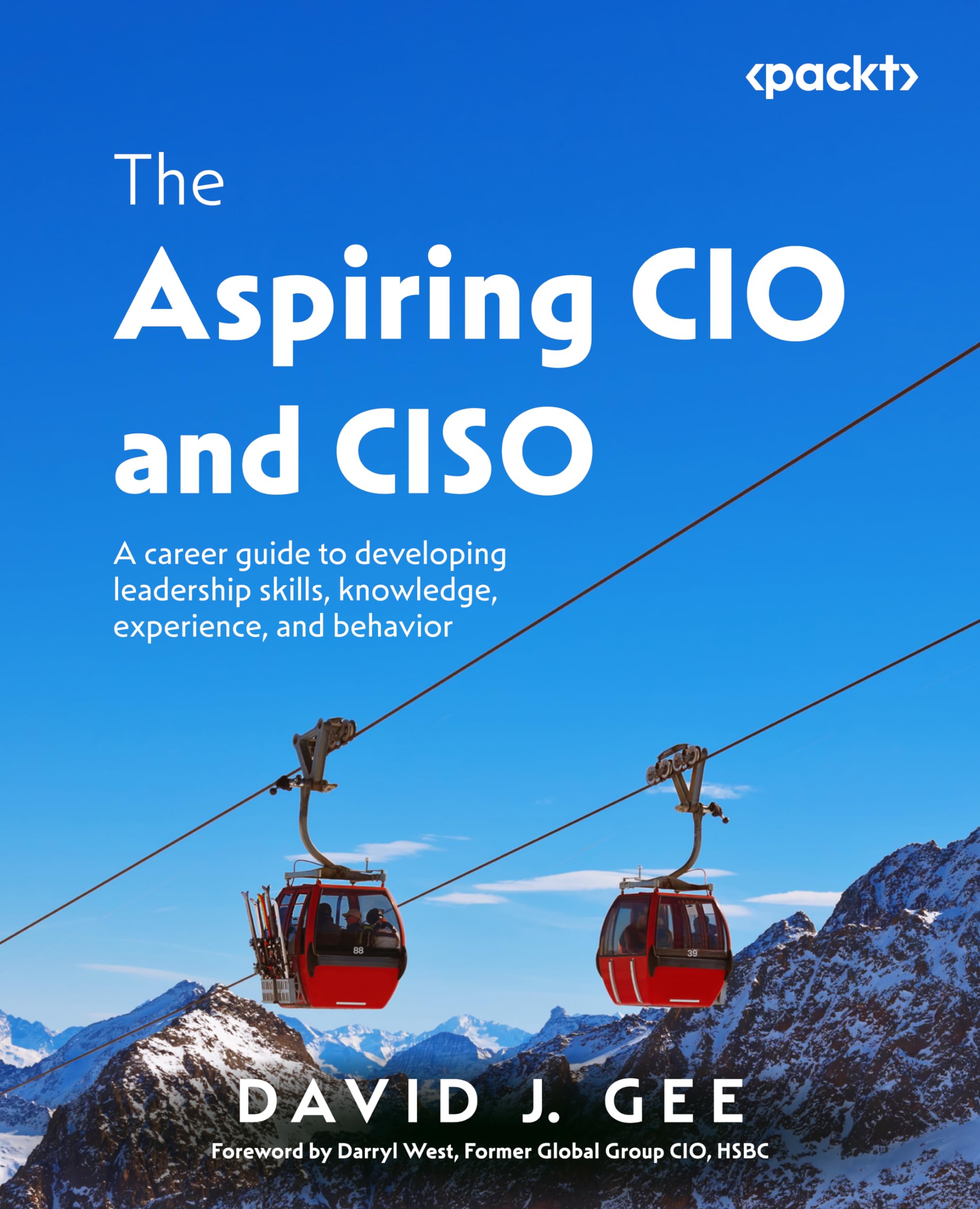 The Aspiring CIO and CISO: A career guide to developing leadership skills, knowledge, experience, and behavior Law
