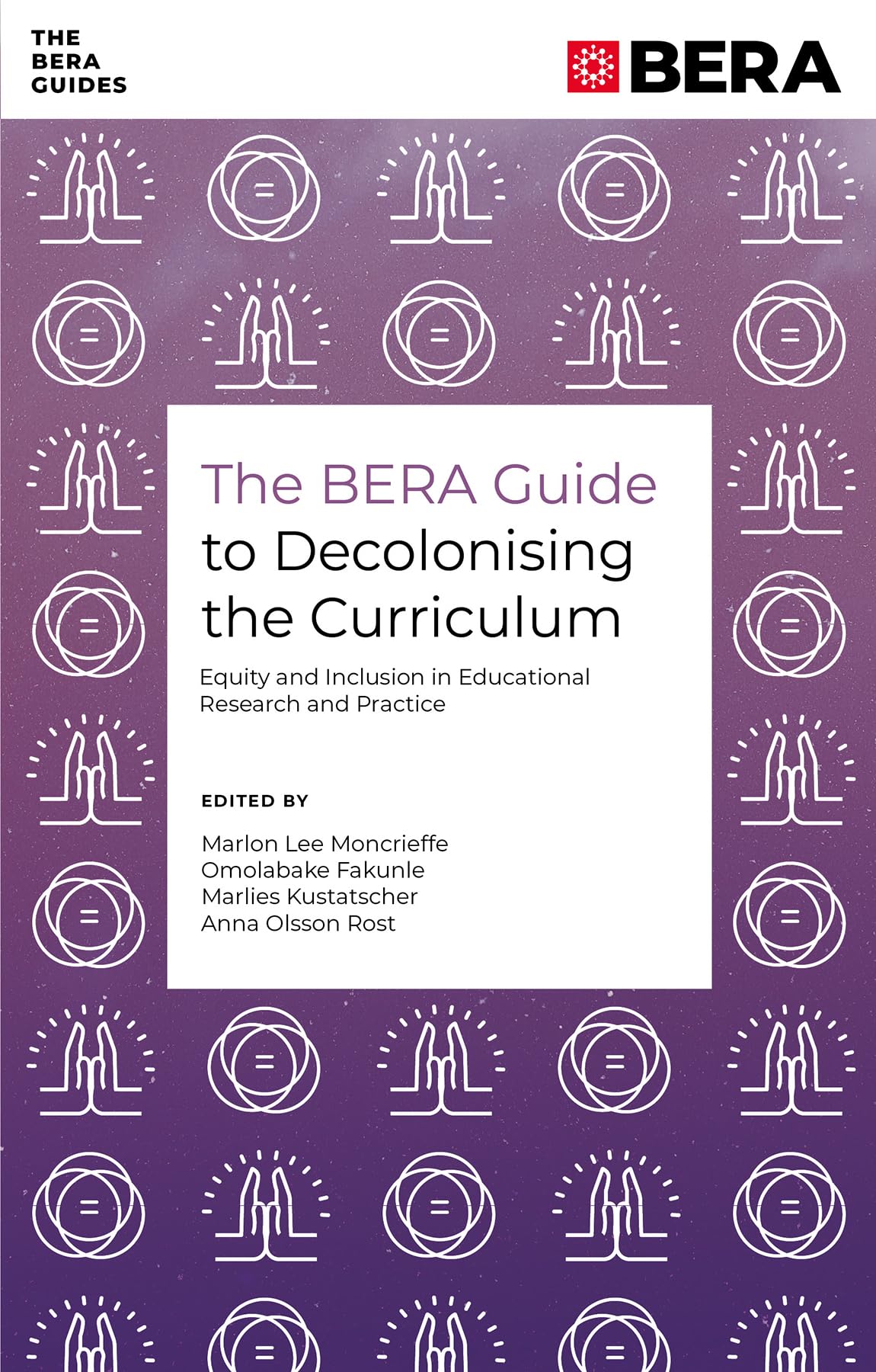 The Bera Guide to Decolonising the Curriculum: Equity and Inclusion in Educational Research and Practice (The Bera Guides) Books