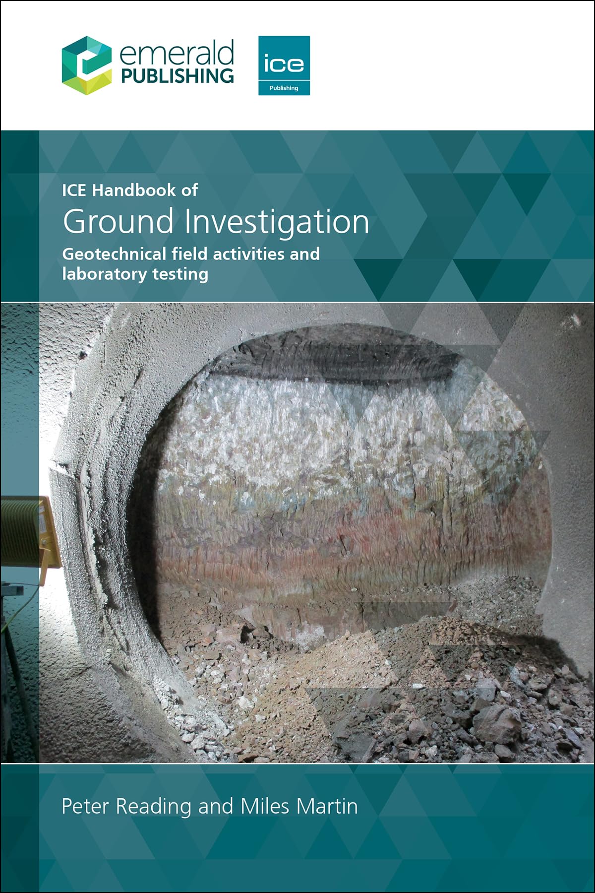 Ice Handbook of Ground Investigation: Geotechnical Field Activities and Laboratory Testing Business & Technology