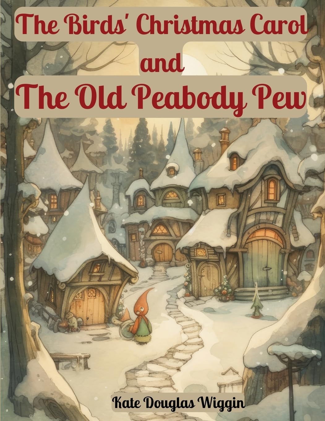 The Birds' Christmas Carol and The Old Peabody Pew: Two Christmas Stories by Kate Douglas Wiggin Holiday Reading