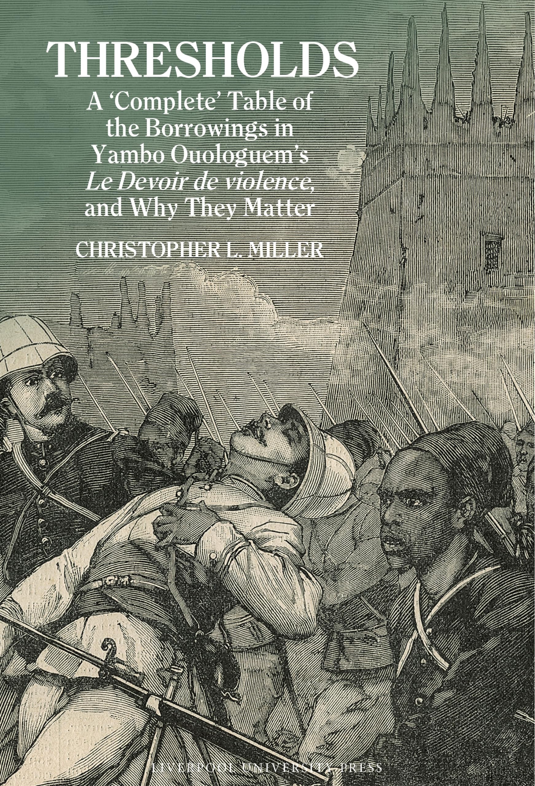 Thresholds: a ‘complete’ Table of the Borrowings in Yambo Ouologuem’s Le Devoir De Violence, and Why They Matter (Contemporary French and Francophone Cultures, 98, Band 98) Contemporary literature