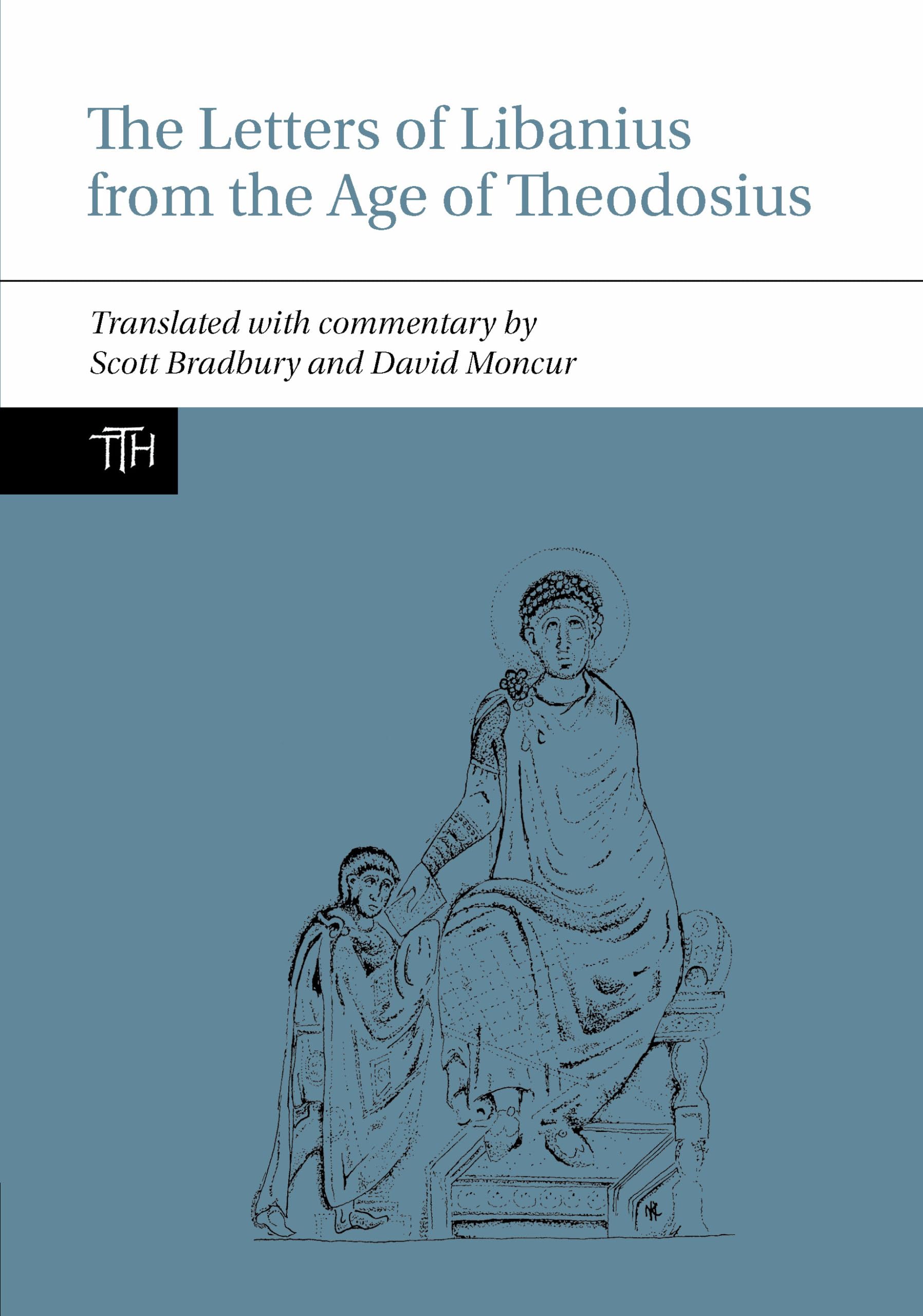 The Letters of Libanius from the Age of Theodosius (Translated Texts for Historians, 82, Band 82) Historical Fiction