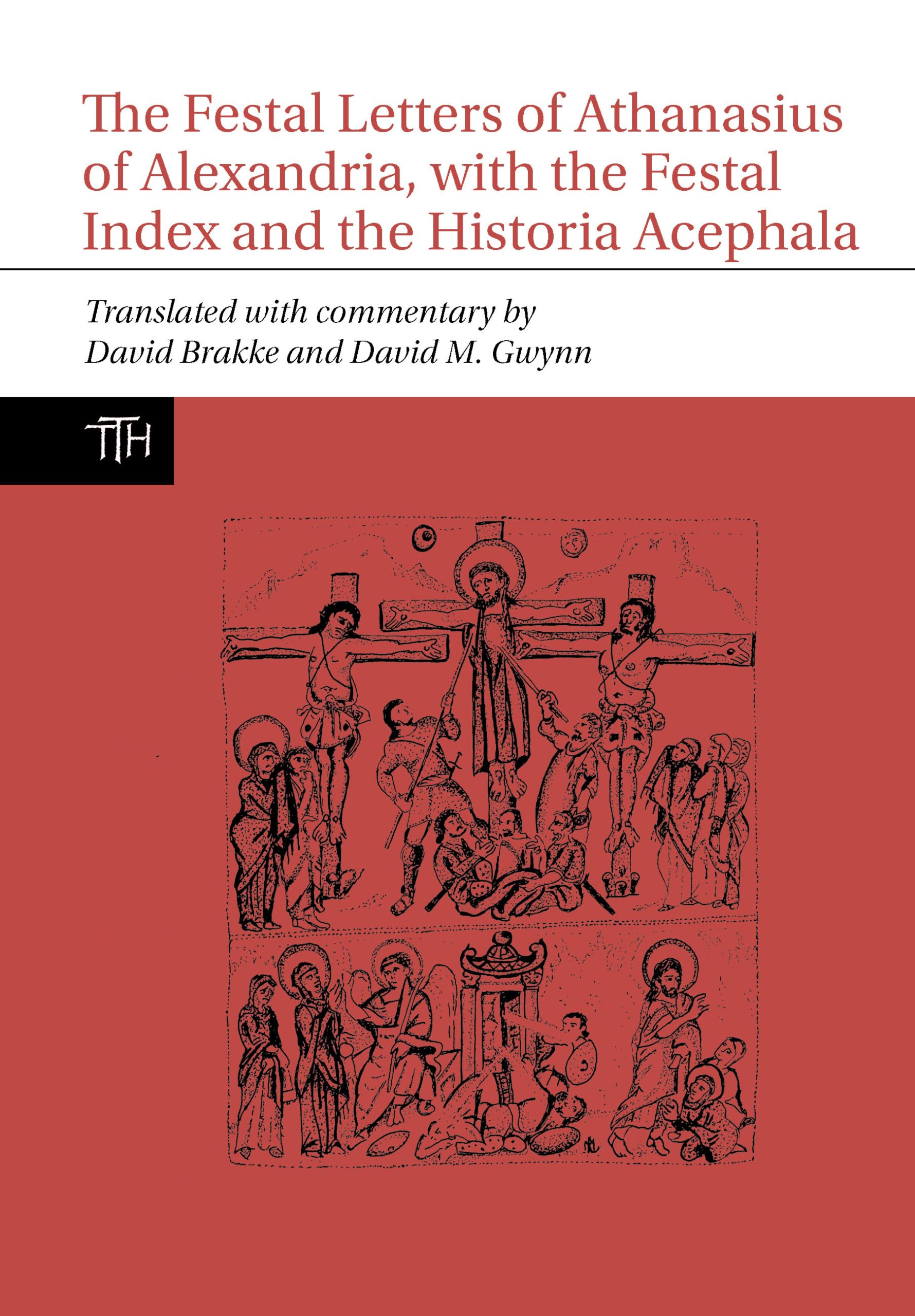 The Festal Letters of Athanasius of Alexandria, With the Festal Index and the Historia Acephala (Translated Texts for Historians, 81, Band 81) Historical Fiction