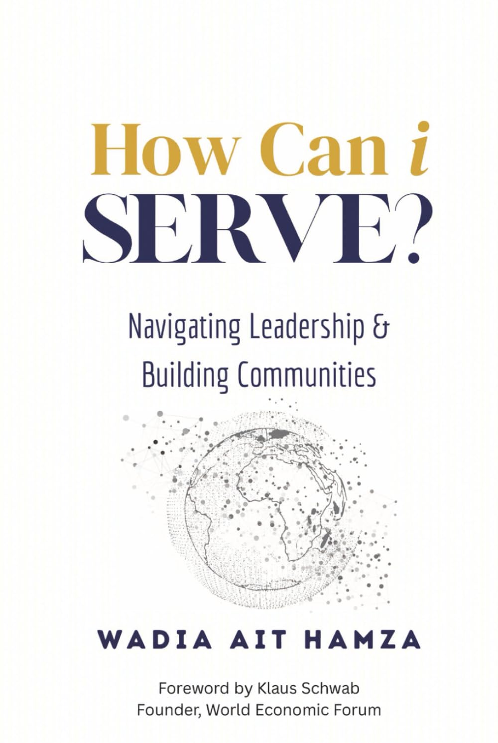 How Can i Serve?: Navigating Leadership and Building Communities Business, Finance & Career