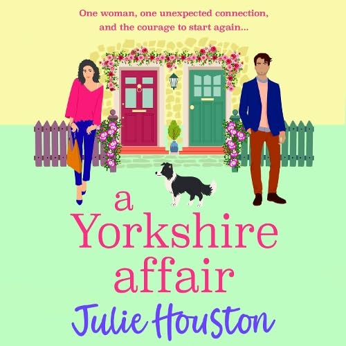 A Yorkshire Affair: The BRAND NEW feel-good Yorkshire romance about taking chances and following your heart from Julie Houston for 2026 (The Beddingfield Series, 3) Contemporary literature Books