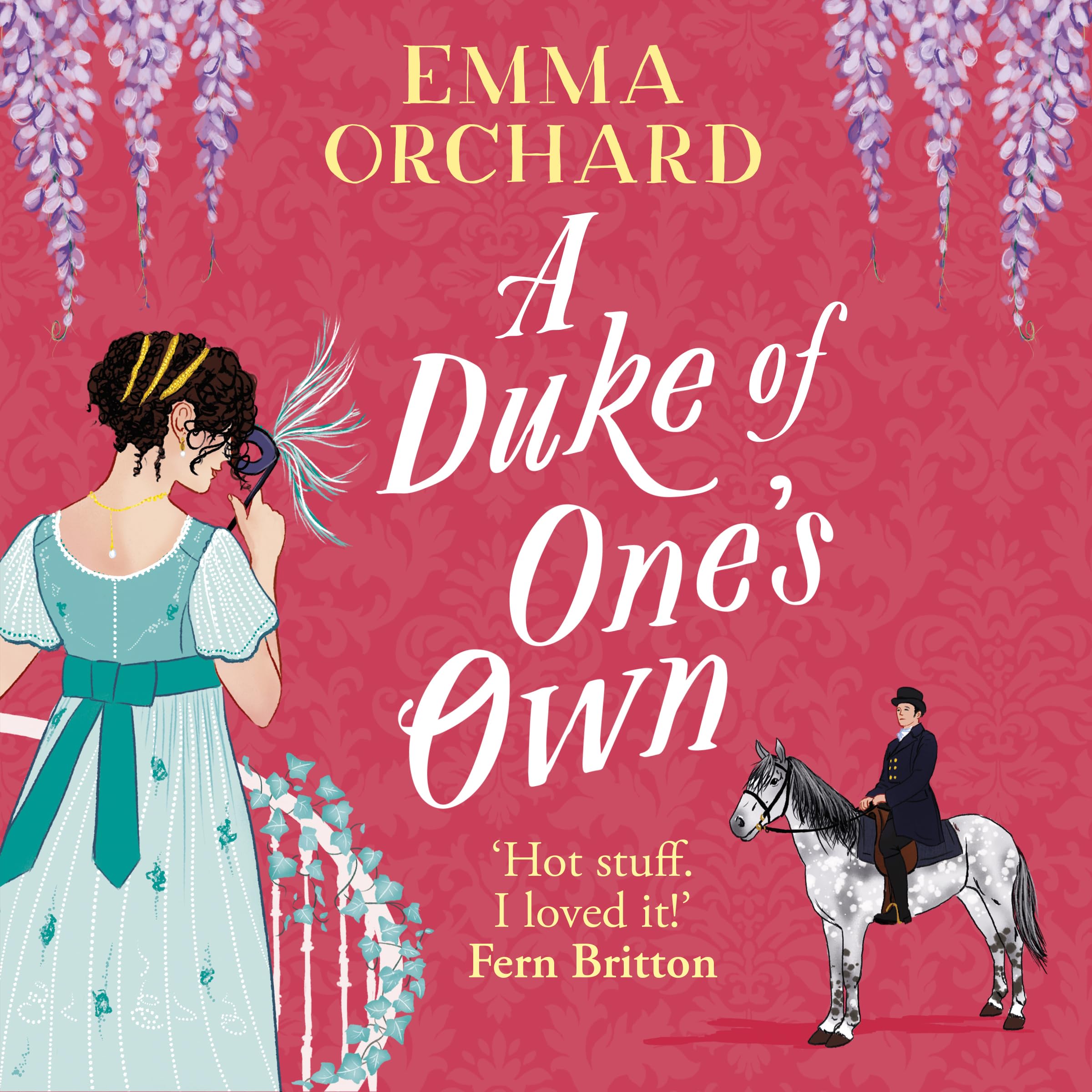 A Duke of One's Own: A gorgeously funny, spicy Regency romance from Emma Orchard Historical Fiction