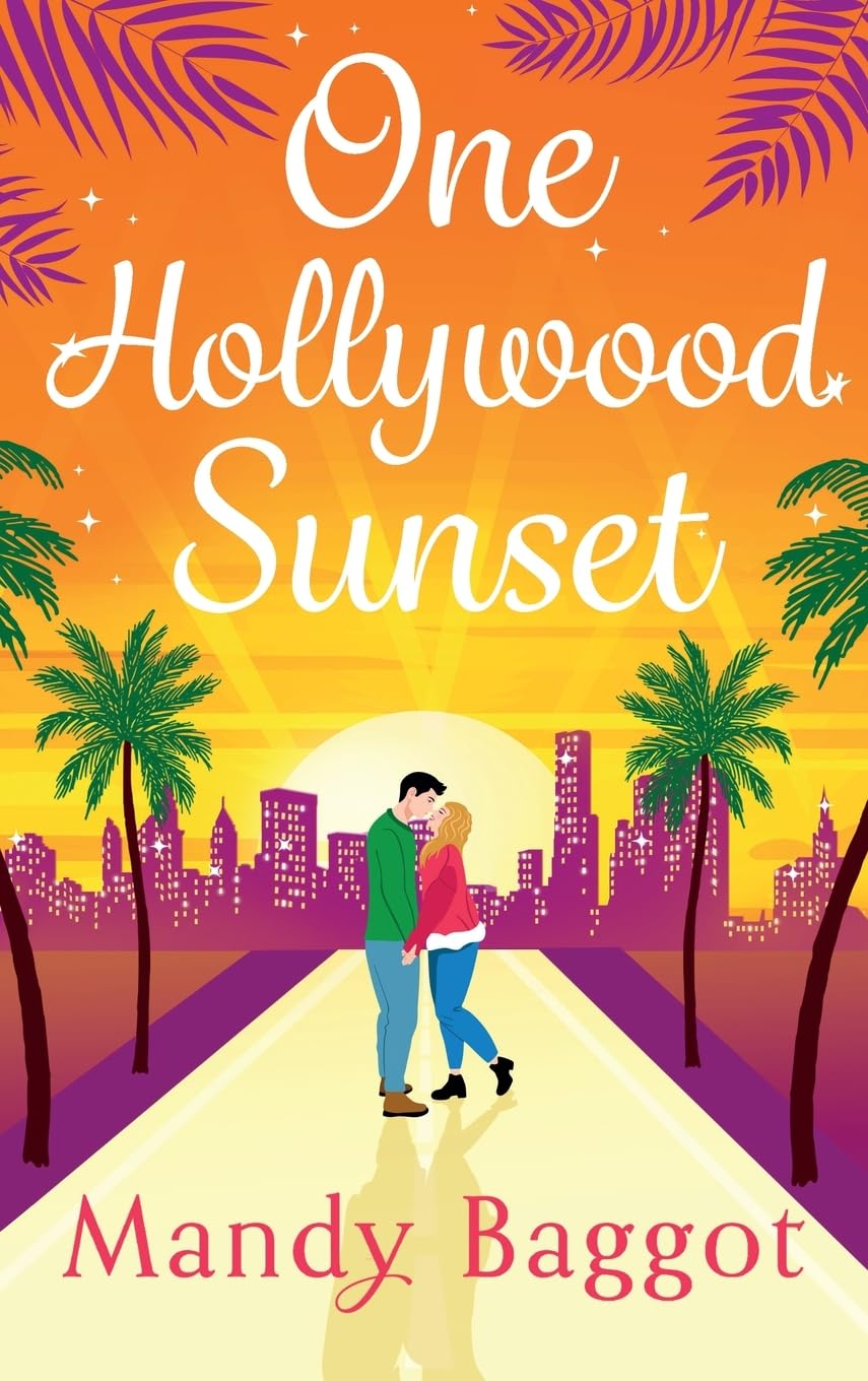 One Hollywood Sunset: A laugh-out-loud, escapist romantic comedy from Mandy Baggot Contemporary literature