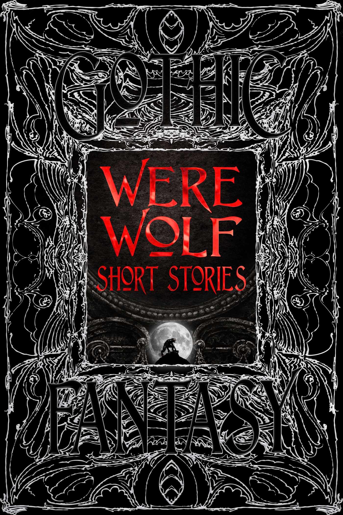 Were Wolf Short Stories: Anthology of New & Classic Tales (Gothic Fantasy) Contemporary literature