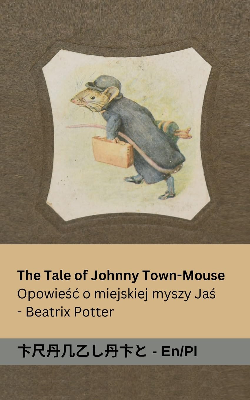 The Tale of Johnny Town-Mouse / Opowie¿¿ o Myszy z Miasta Johnny Novels & Short Stories
