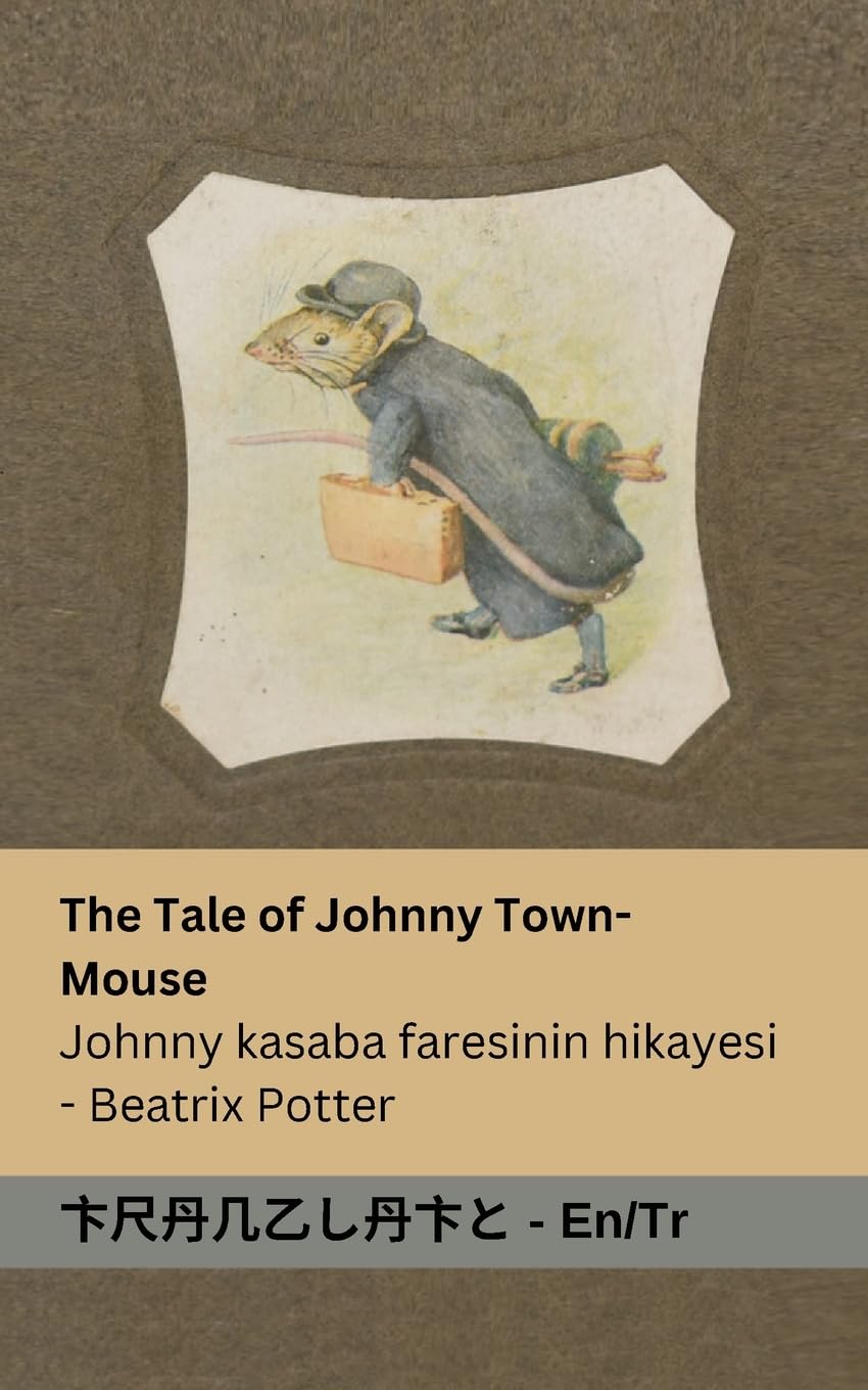 The Tale of Johnny Town-Mouse / Johnny kasaba faresinin hikayesi Novels & Short Stories