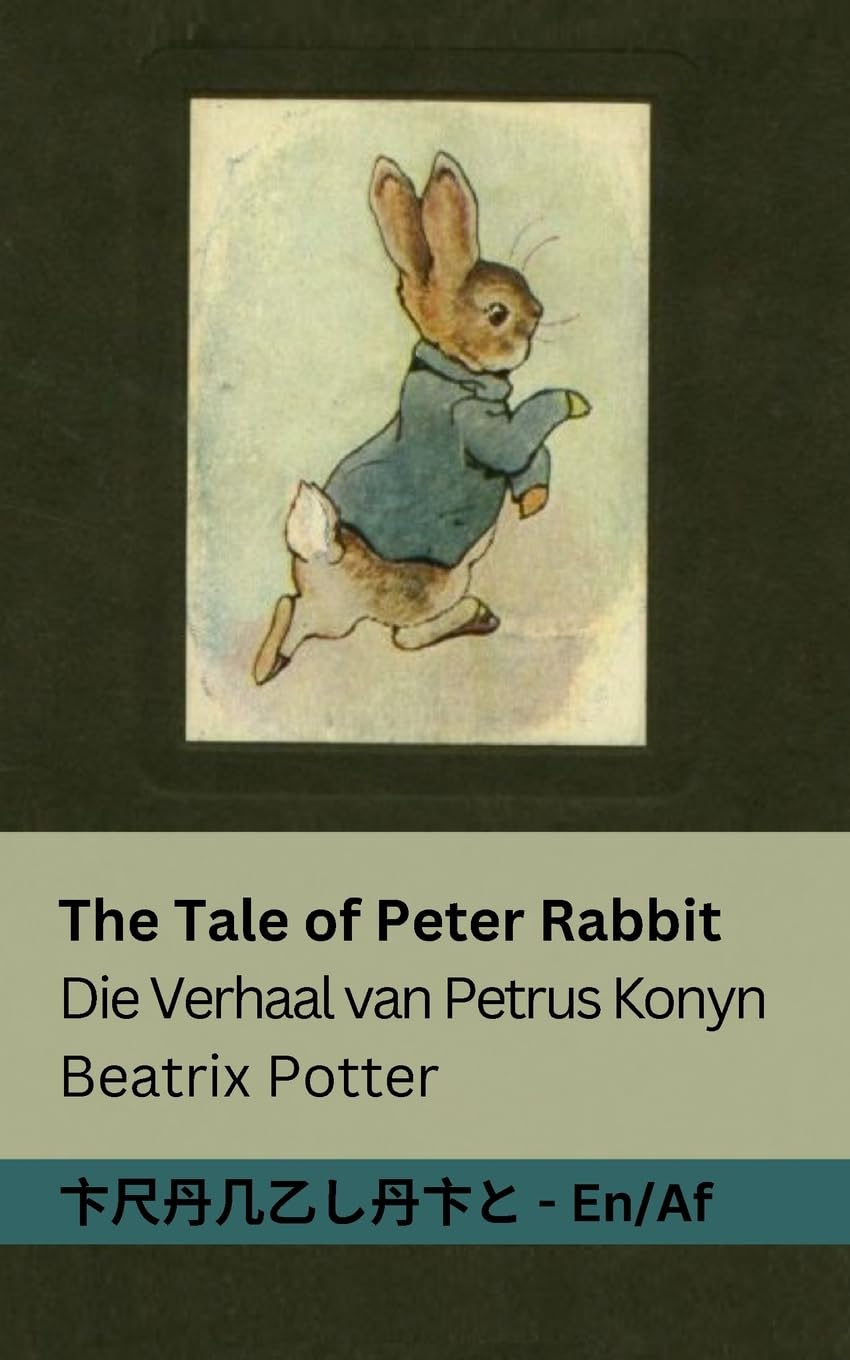 The Tale of Peter Rabbit / Die Verhaal van Petrus Konyn: Tranzlaty English Afrikaans Novels & Short Stories