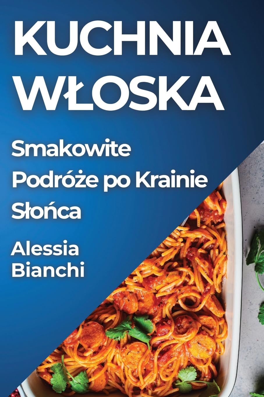 Kuchnia W¿oska: Smakowite Podró¿e po Krainie S¿o¿ca Leisure, Home & Garden