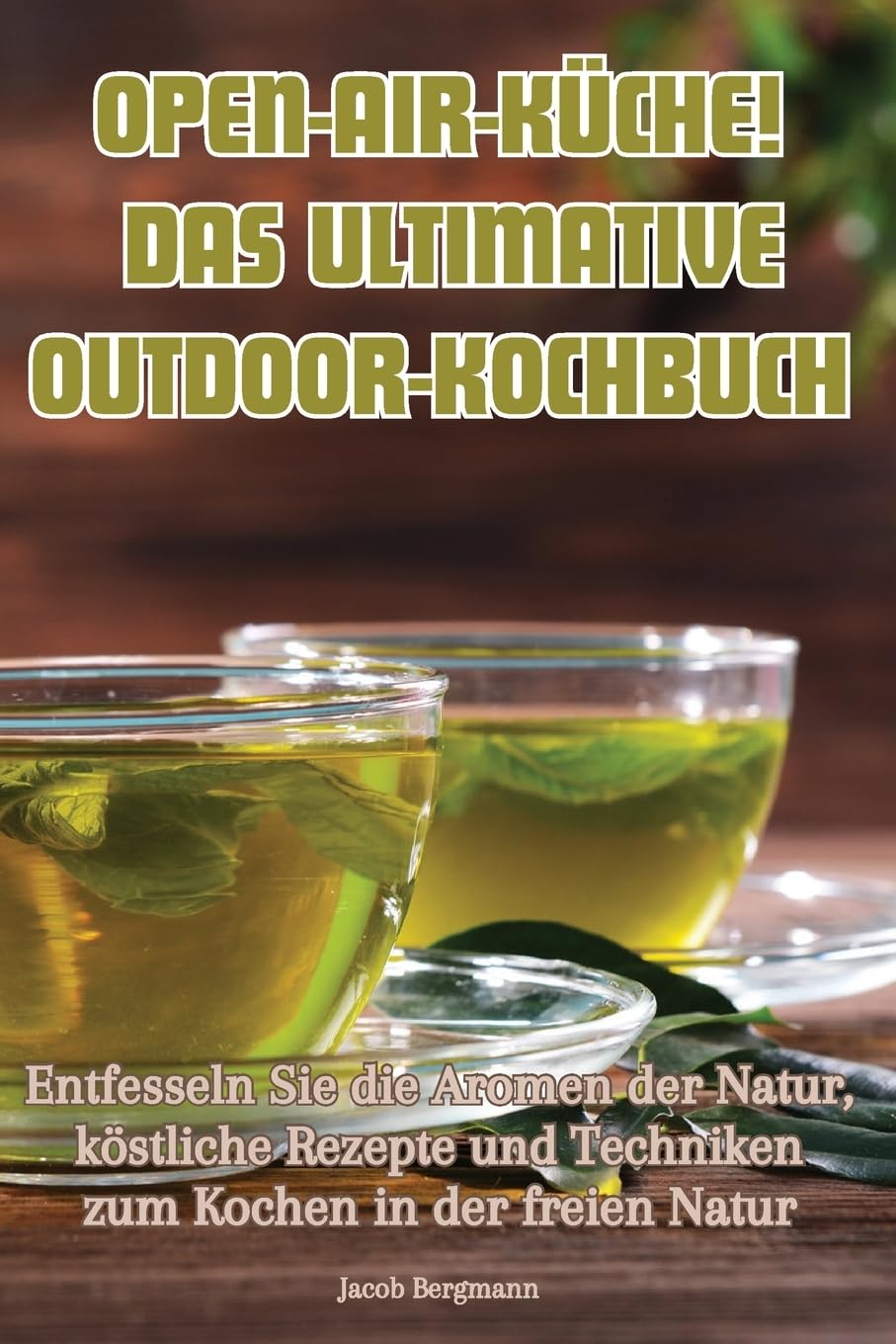 OPEN-AIR-KÜCHE! DAS ULTIMATIVE OUTDOOR-KOCHBUCH Leisure, Home & Garden