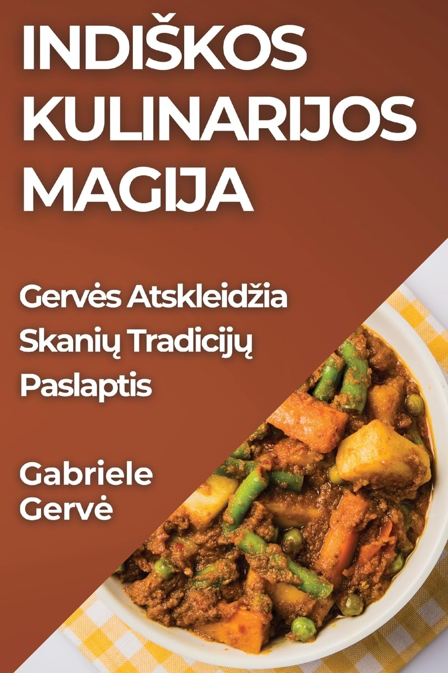 Indi¿kos Kulinarijos Magija: Gerv¿s Atskleid¿ia Skani¿ Tradicij¿ Paslaptis Leisure, Home & Garden