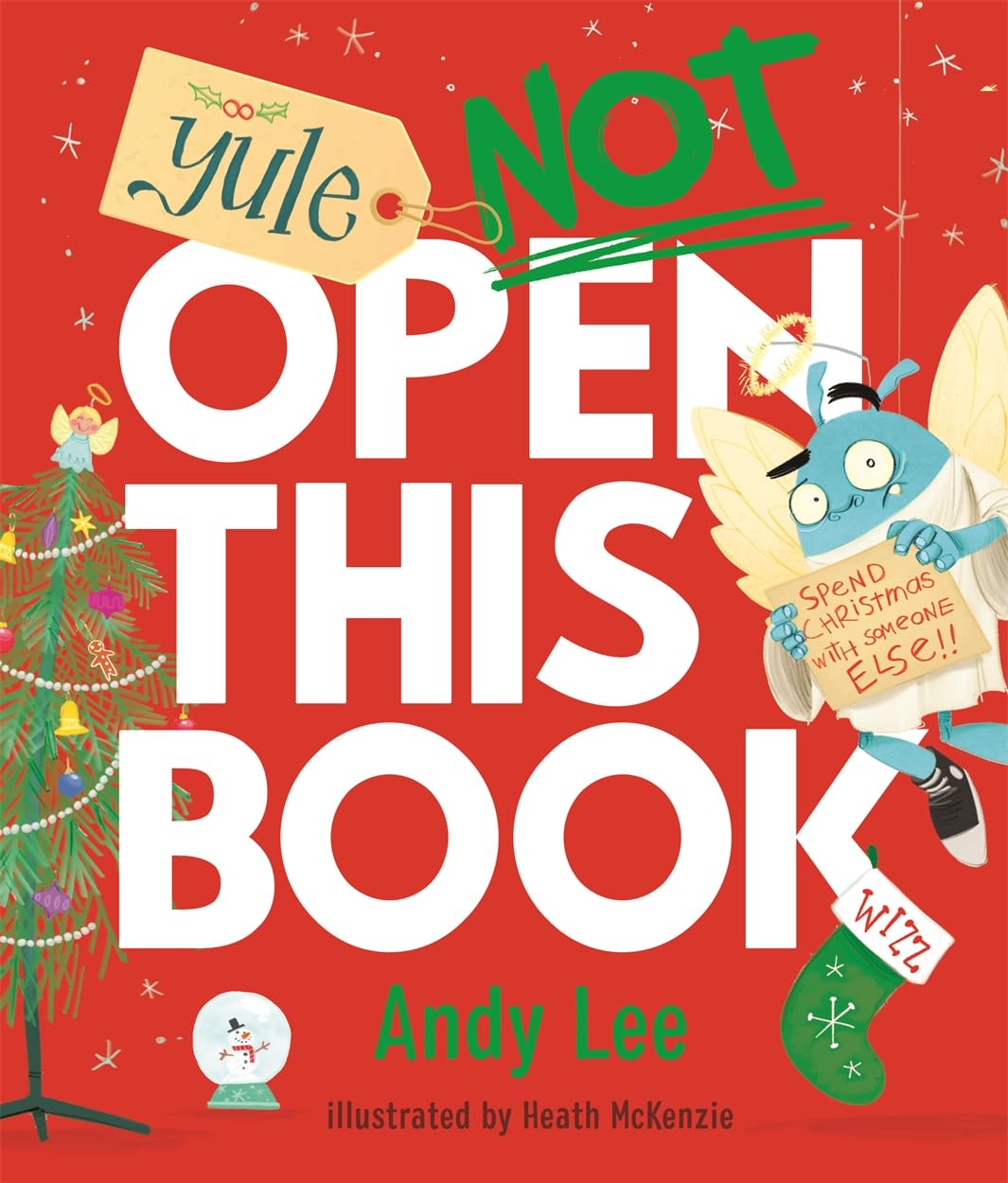 Yule Not Open This Book: A ridiculously funny festive story for kids, big and small! (Do Not Open This Book) Non-fiction