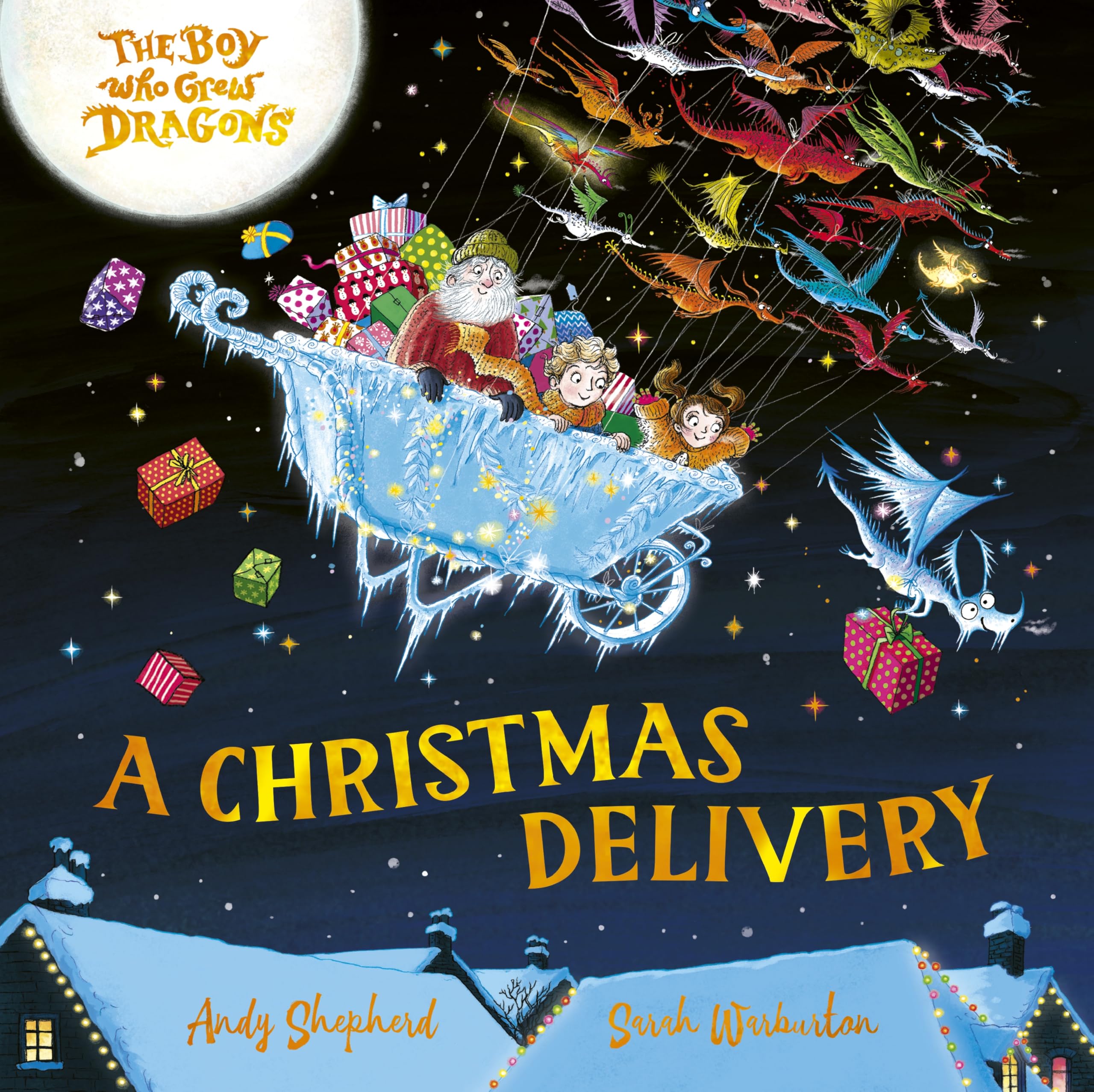 The Boy Who Grew Dragons: A Christmas Delivery: A festive picture book from the creator of the best-selling ’The Boy Who Grew Dragons’ book