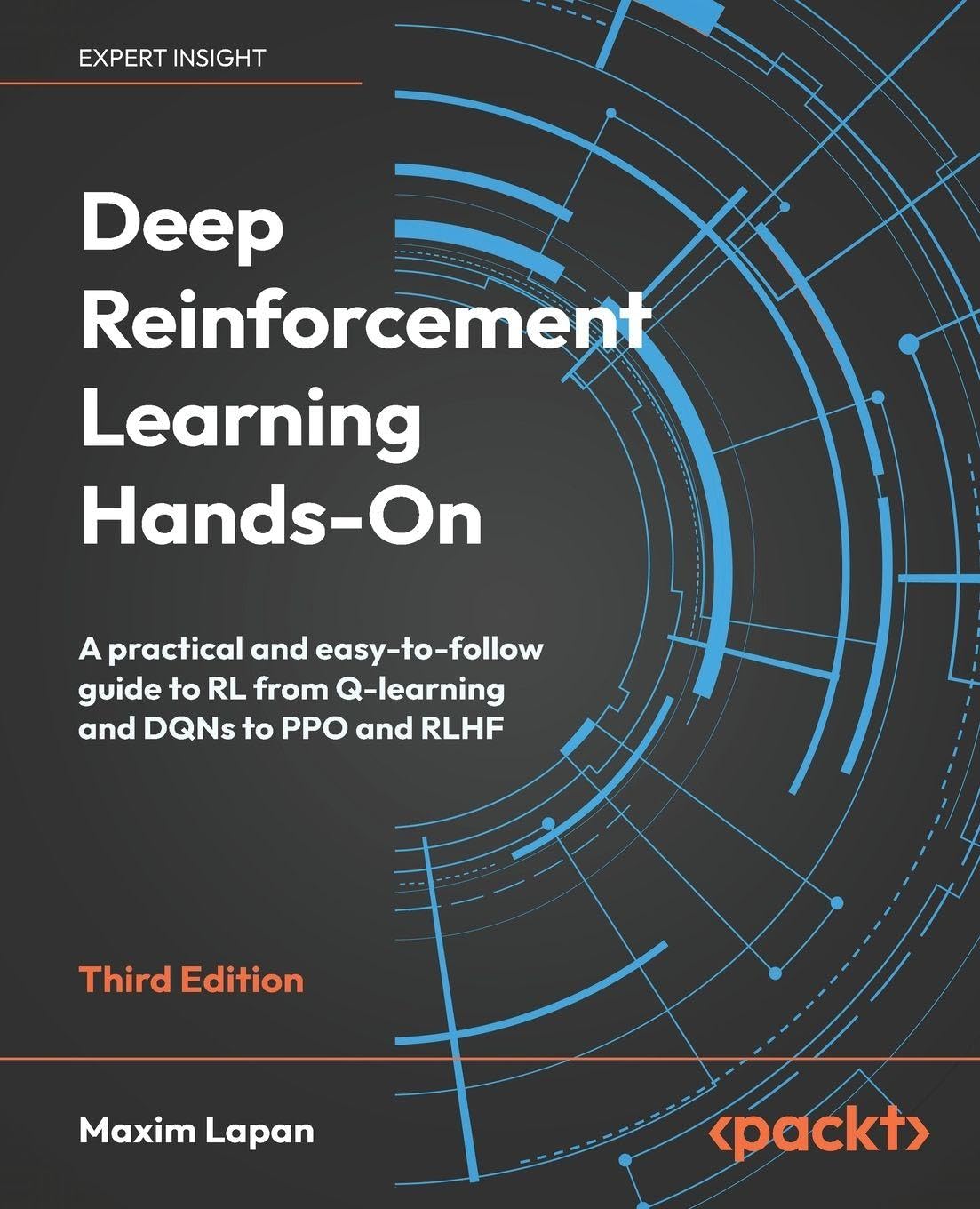 Deep Reinforcement Learning Hands-On: A practical and easy-to-follow guide to RL from Q-learning and DQNs to PPO and RLHF Computer Science