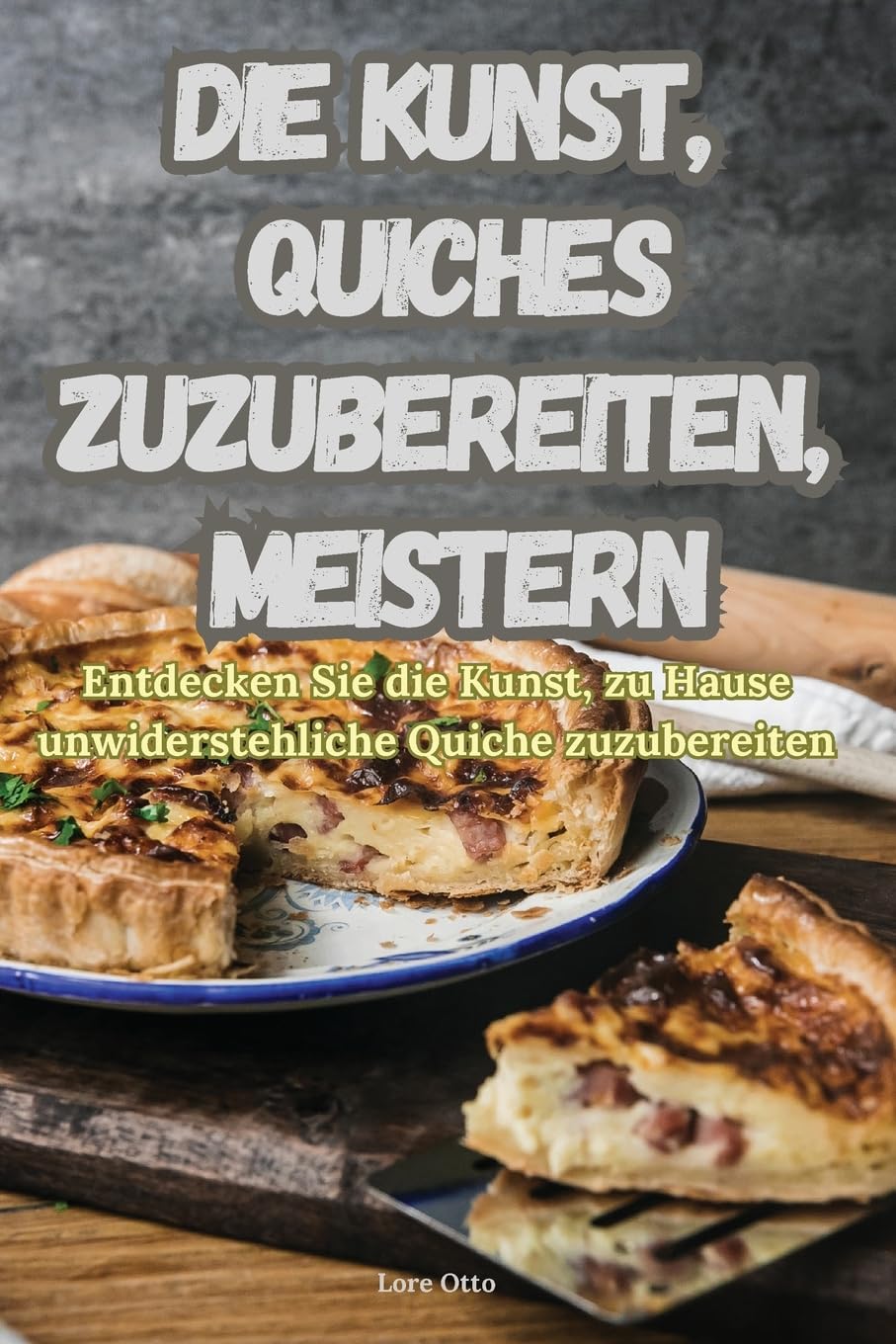 Die Kunst, Quiches Zuzubereiten, Meistern Leisure, Home & Garden