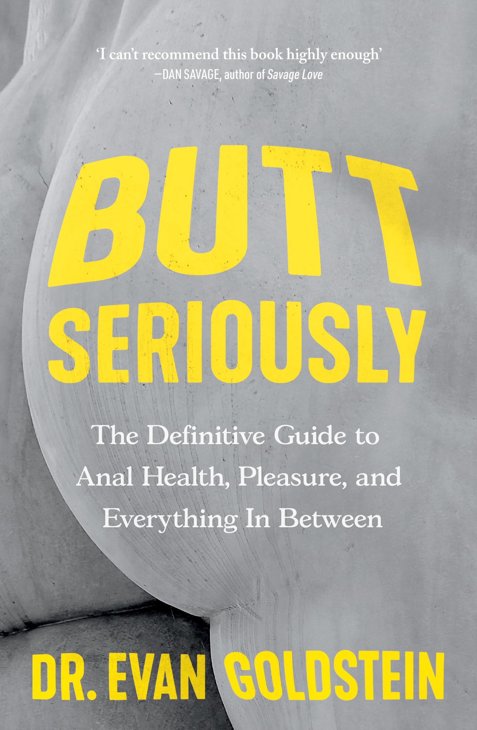 Butt Seriously: The Definitive Guide to Anal Health, Pleasure and Everything In-Between Books