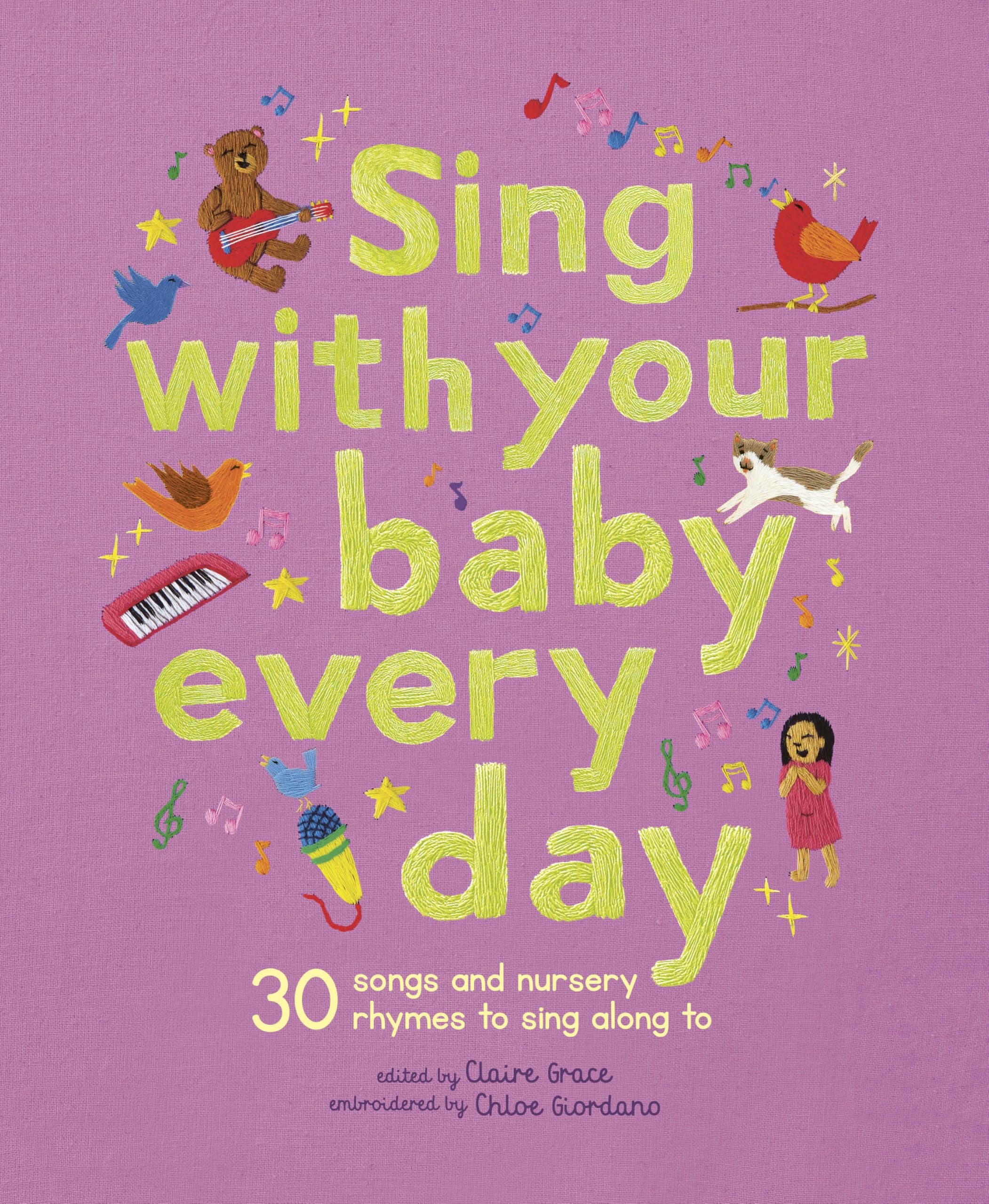 Sing With Your Baby Every Day: 30 songs and nursery rhymes to sing along to (Stitched Storytime) Parents & Children