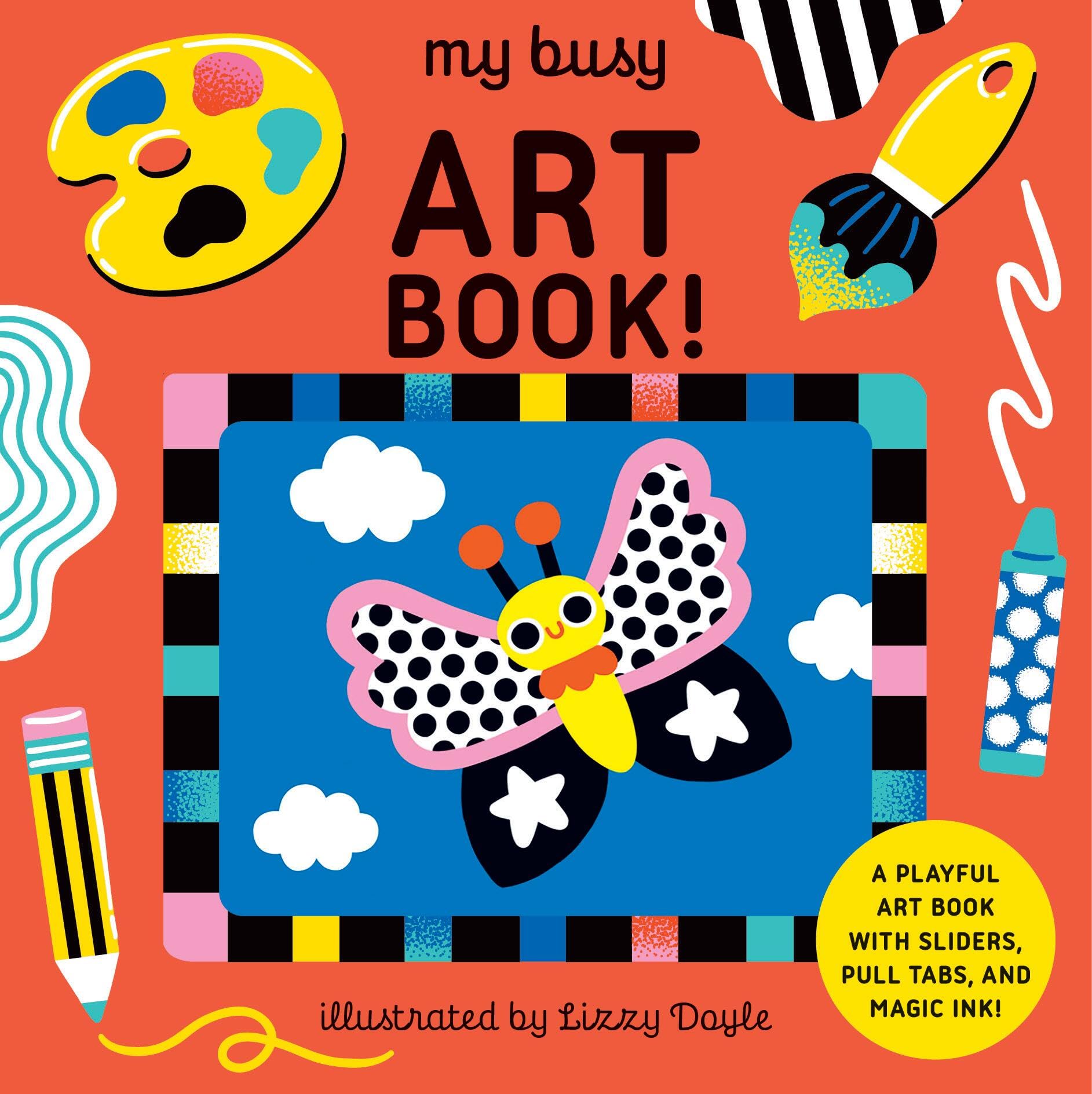 My Busy Art Book!: A Playful Art Book with Sliders, Pull Tabs, and Magic Ink! (My Busy Book) Non-fiction