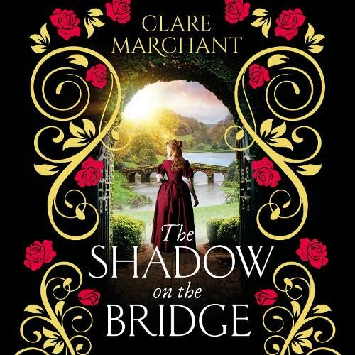 The Shadow on the Bridge: A BRAND NEW gorgeously gripping and atmospheric historical novel from Clare Marchant for 2025 Historical Fiction