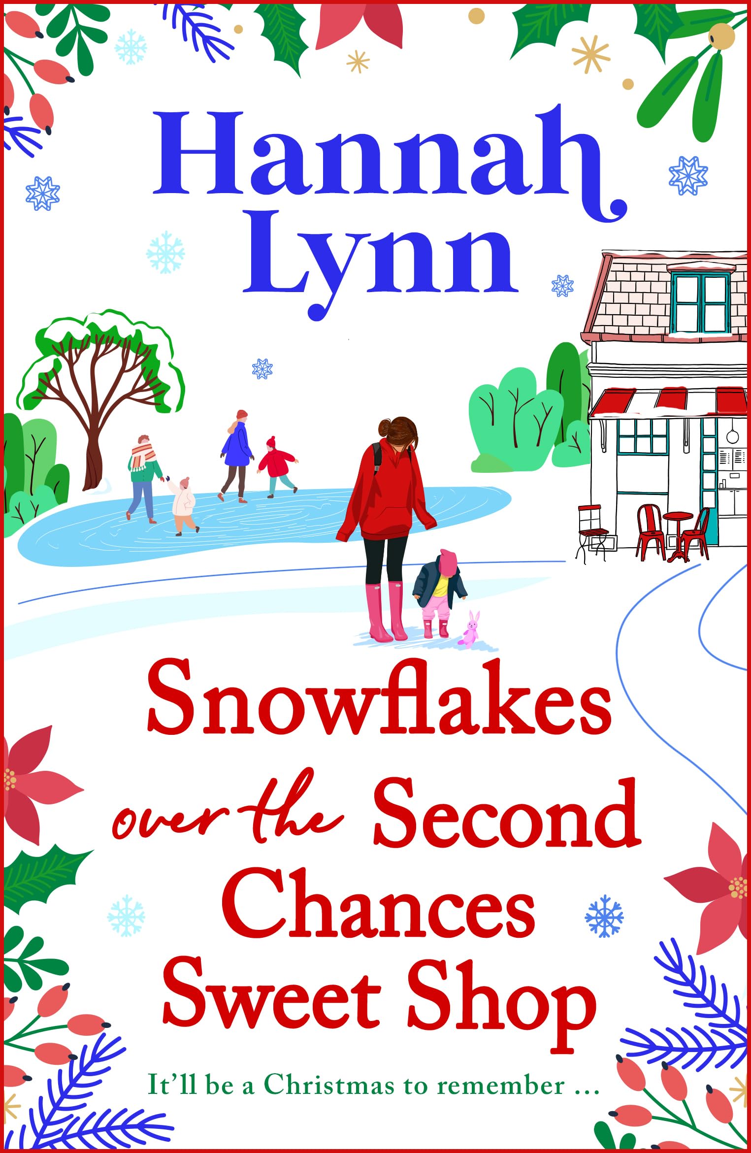 Snowflakes Over the Second Chances Sweet Shop: A heart-wrenching and uplifting story about friends, family and true love lasting forever from Hannah Lynn (The Holly Berry Sweet Shop Series, 7) Contemporary literature Books