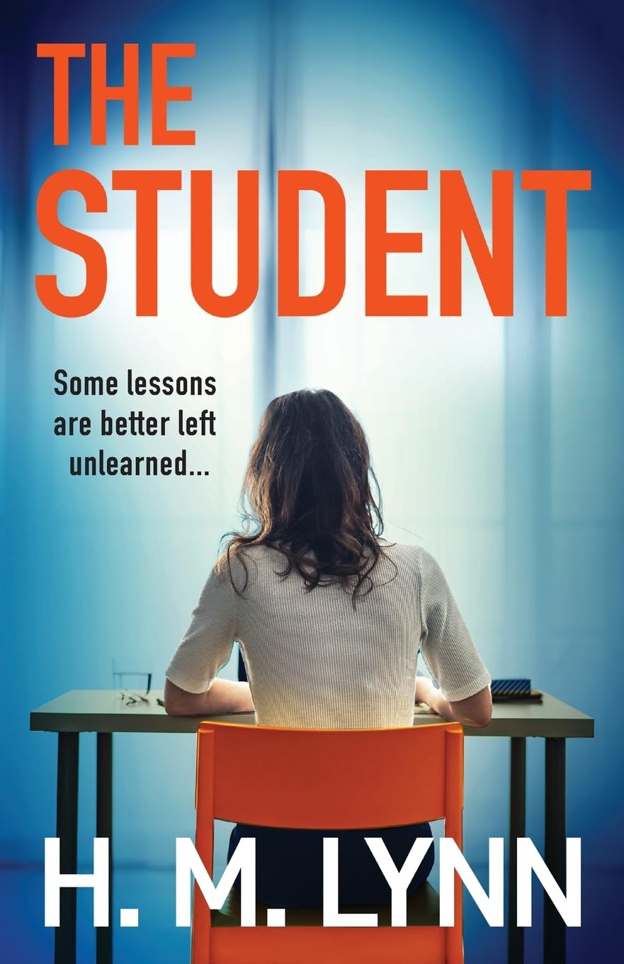 The Student: A BRAND NEW darkly compelling psychological thriller from H. M. Lynn for 2025 Action & Adventure