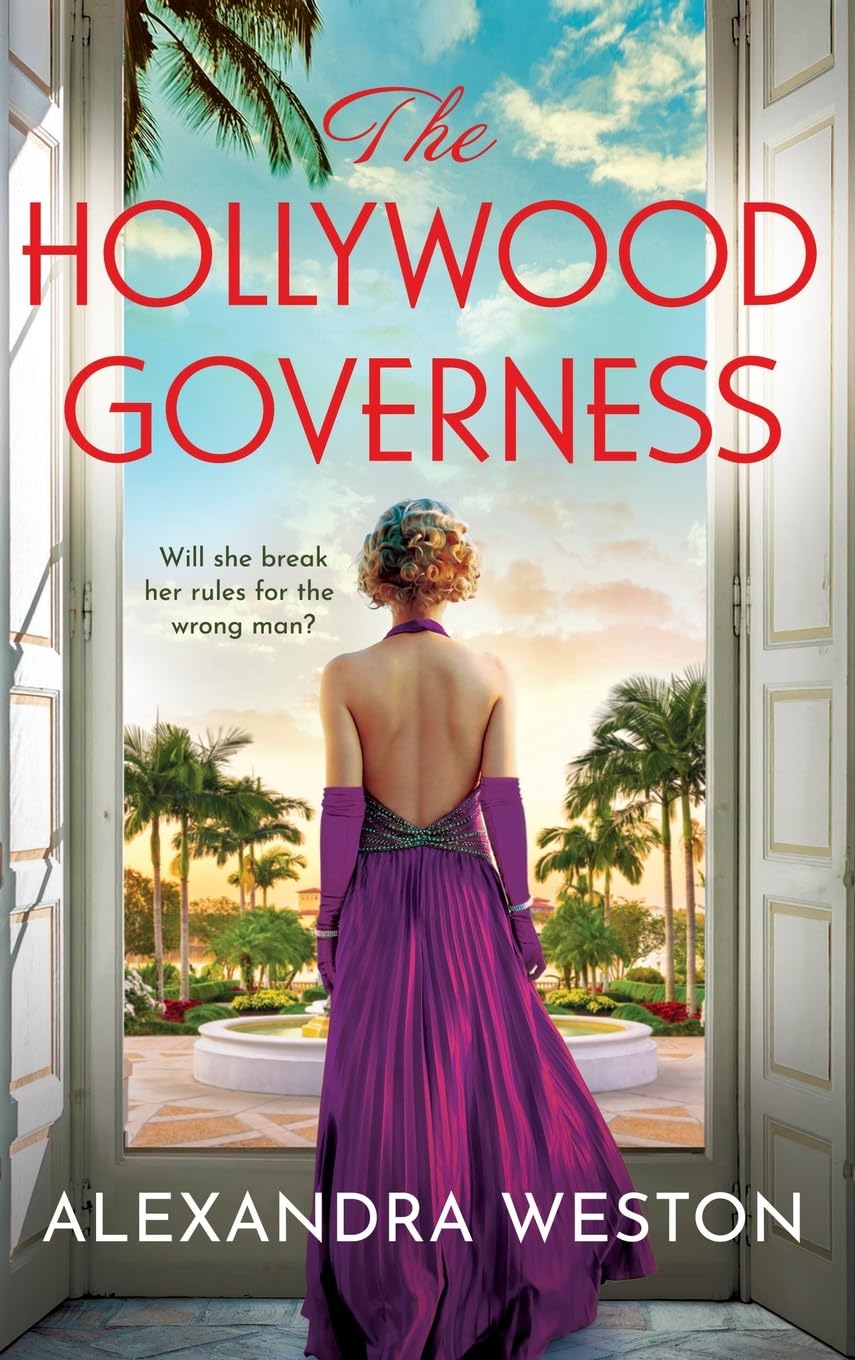 The Hollywood Governess: The gorgeous, romantic story of forbidden love in Golden Age Hollywood from Alexandra Weston Historical Fiction